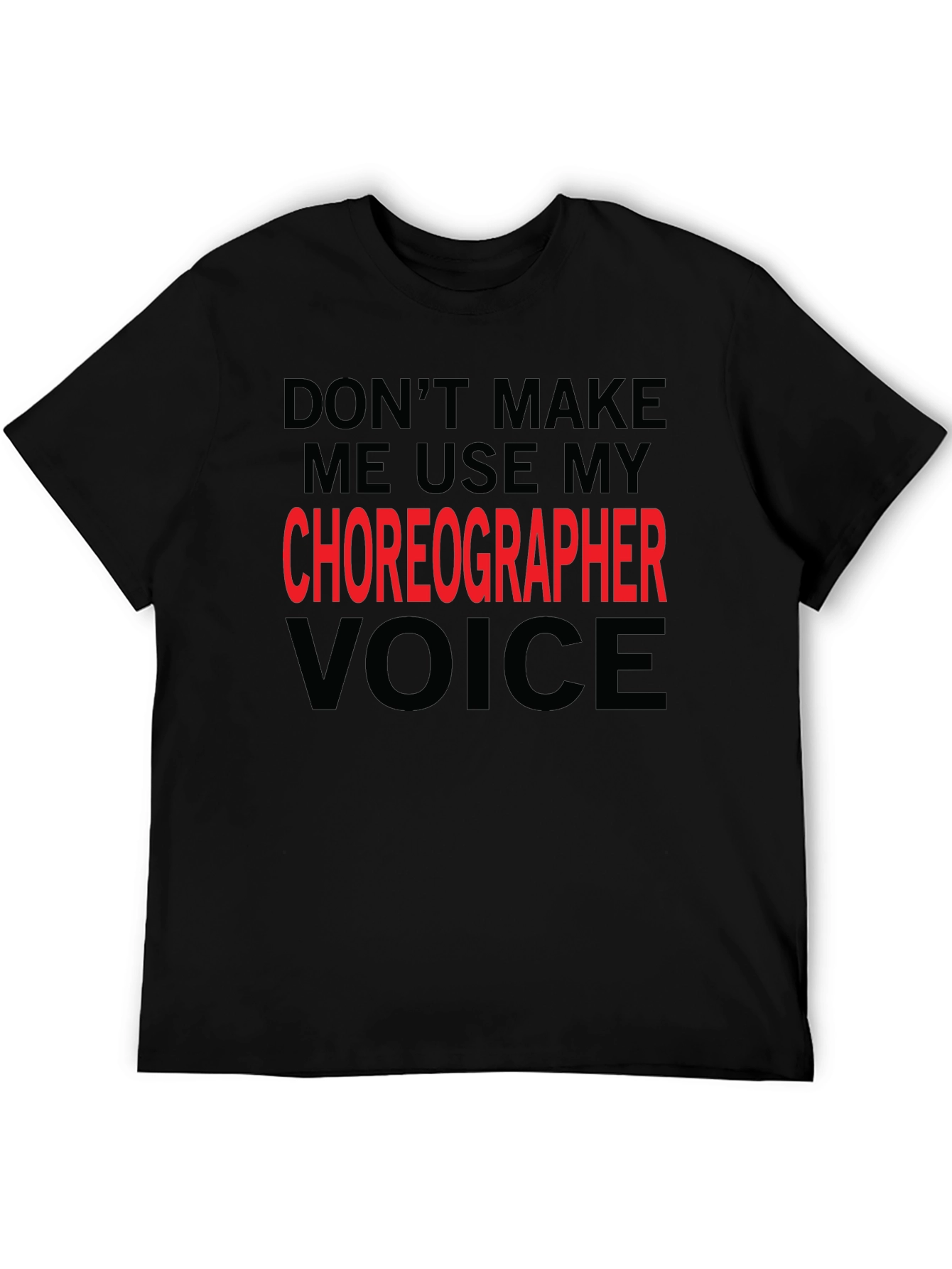Black Choreographer Voice T-Shirt - Funny Dance Teacher Gift view 5