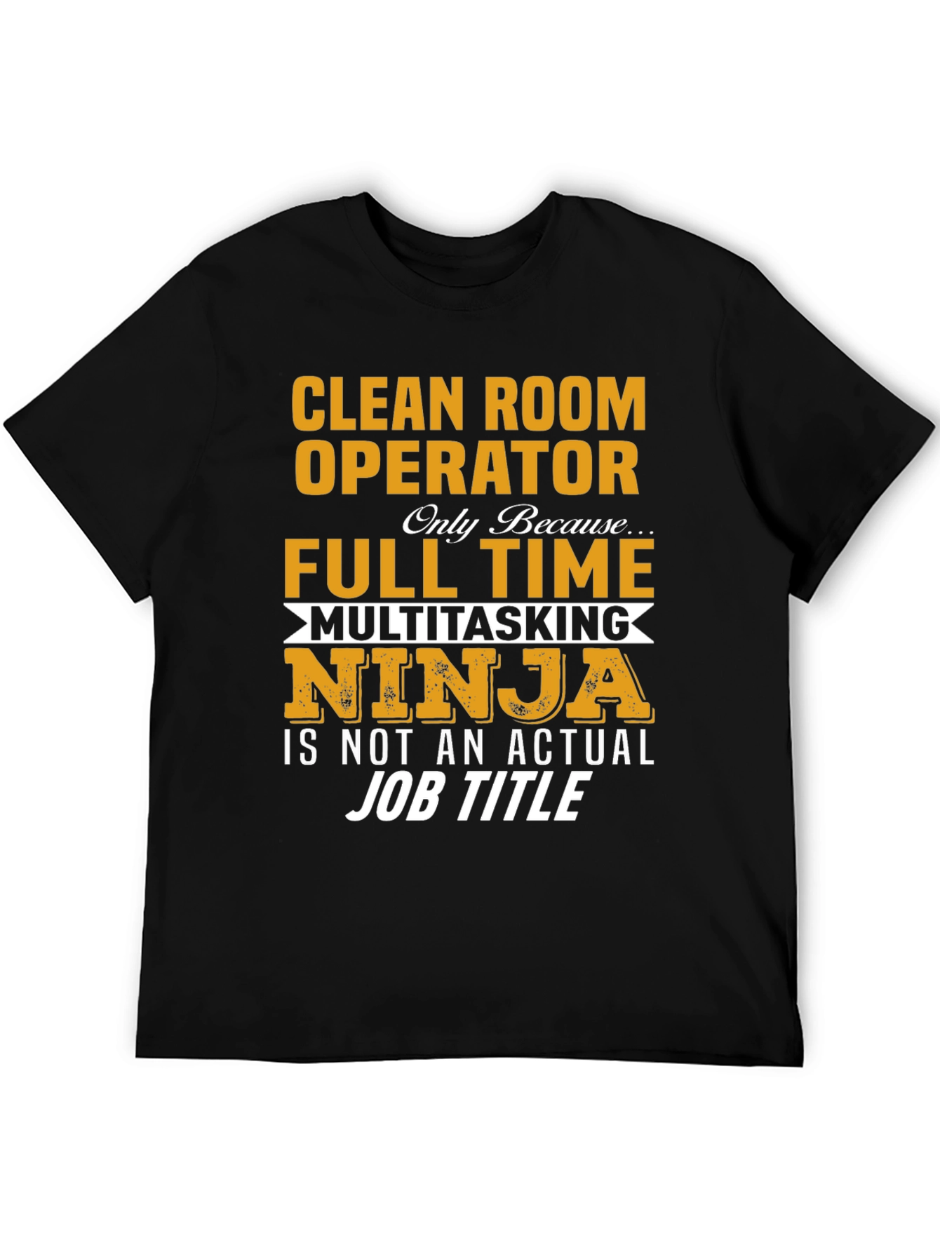 Black Clean Room Operator Full Time Ninja T-Shirt view 5