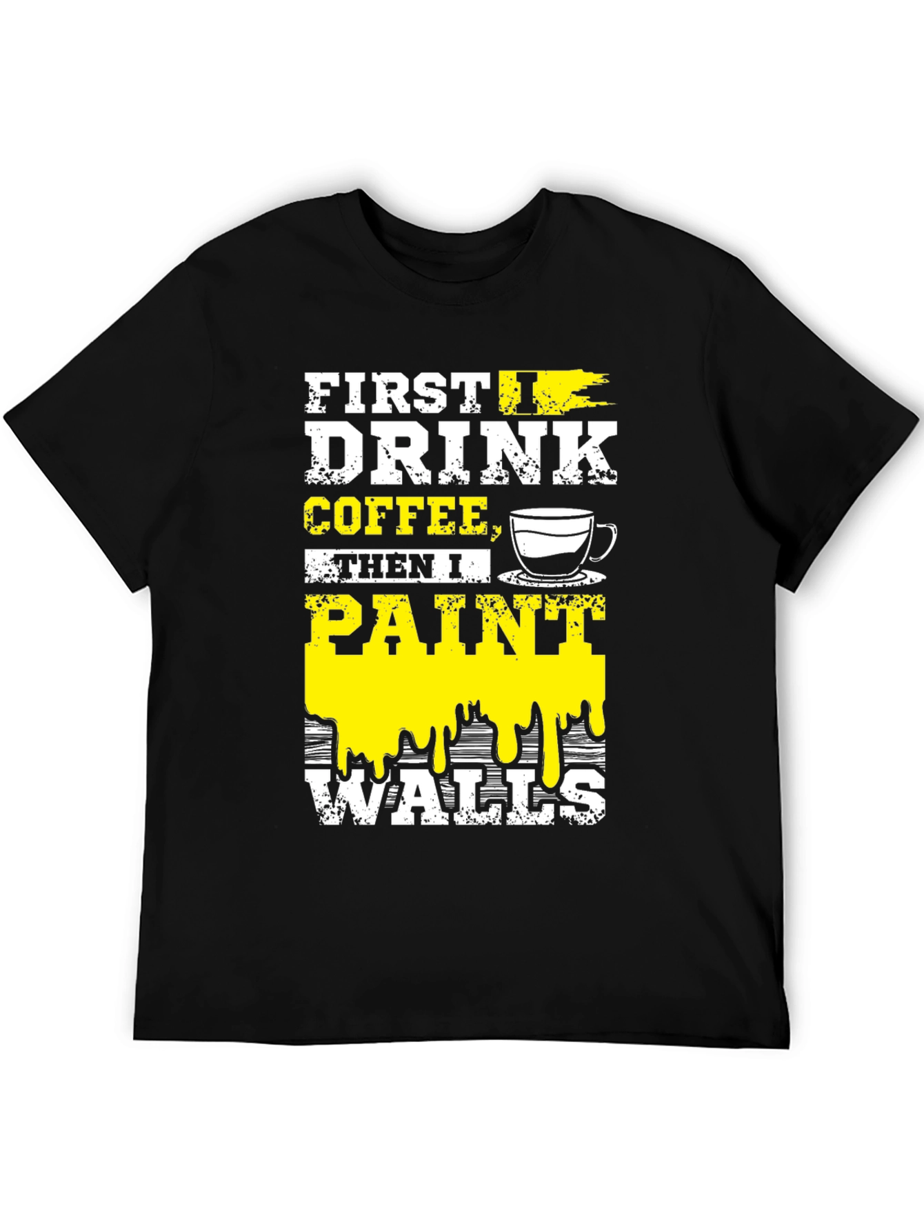 Black Drink Coffee, Paint Walls T-Shirt view 5