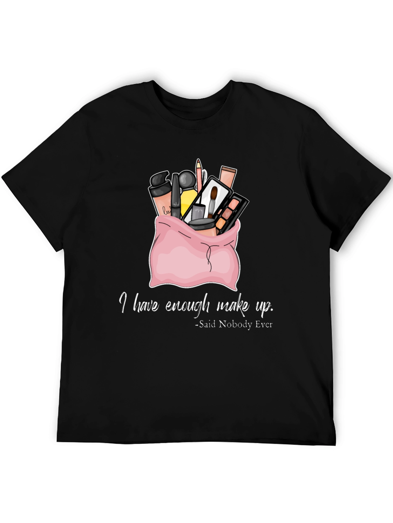 Black Makeup Lover T-Shirt - Enough Makeup? Never! view 5