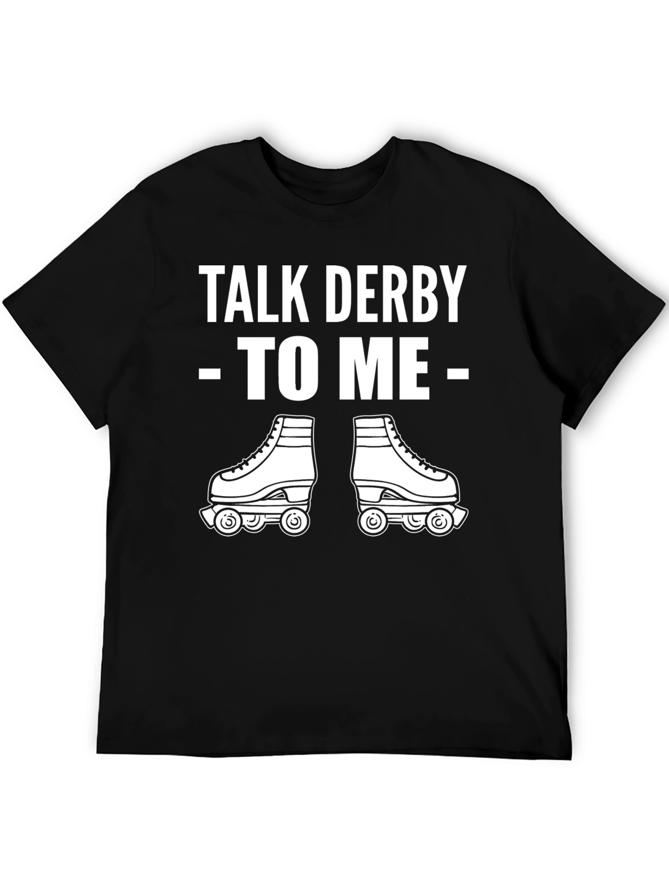 Black Talk Derby To Me T-Shirt - Roller Skating Tee view 5
