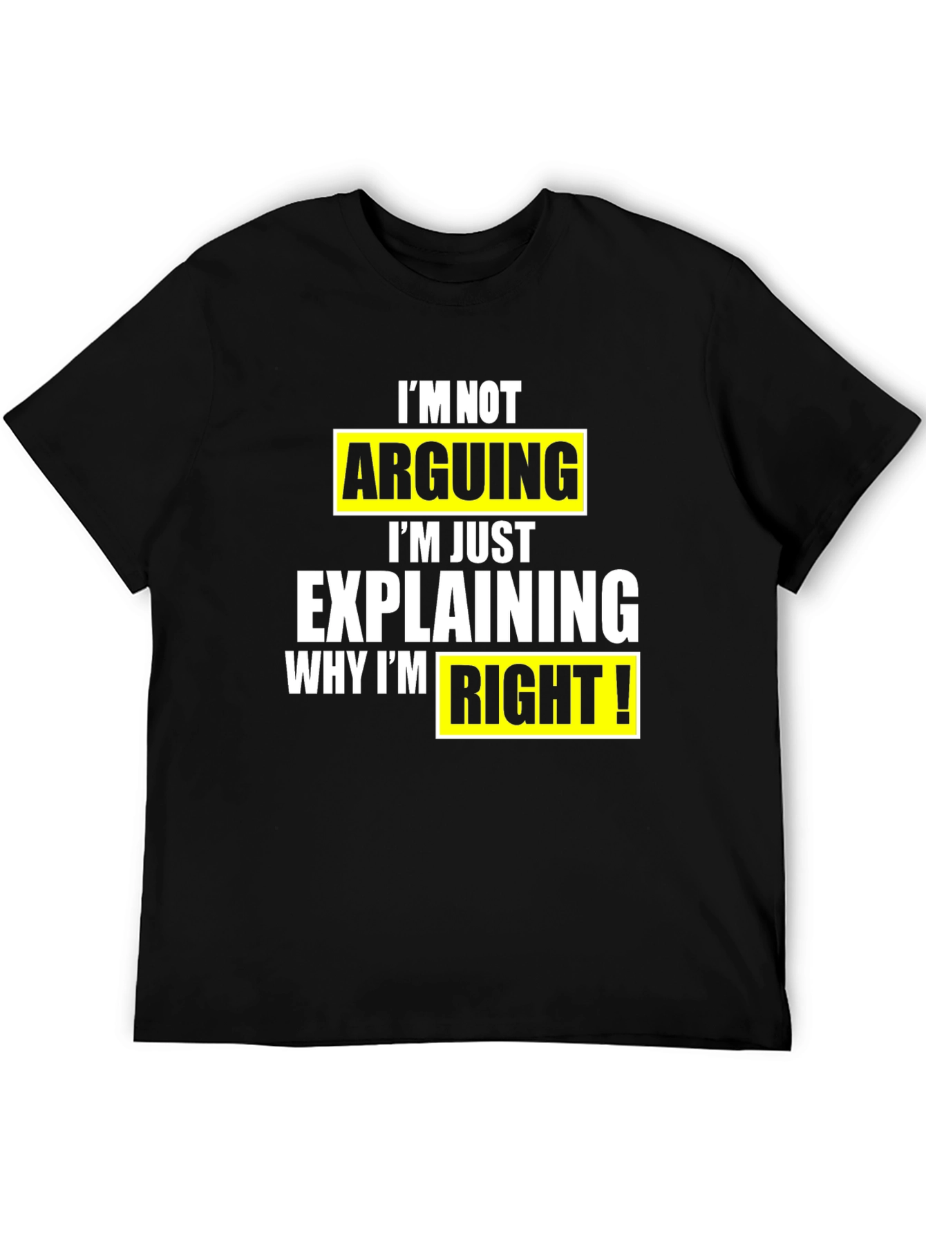 Black Funny Sarcastic T-Shirt: I'm Not Arguing view 5
