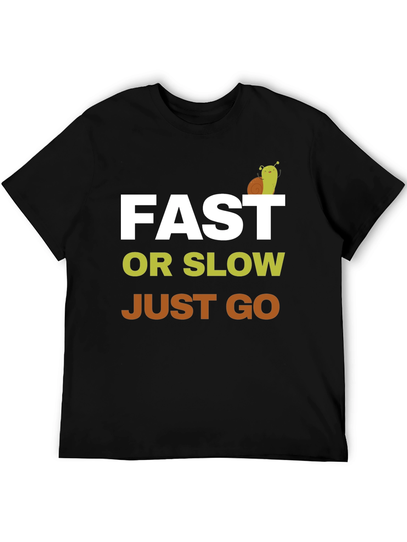 Fast or Slow Just Go T-Shirt - Motivation Tee - 5