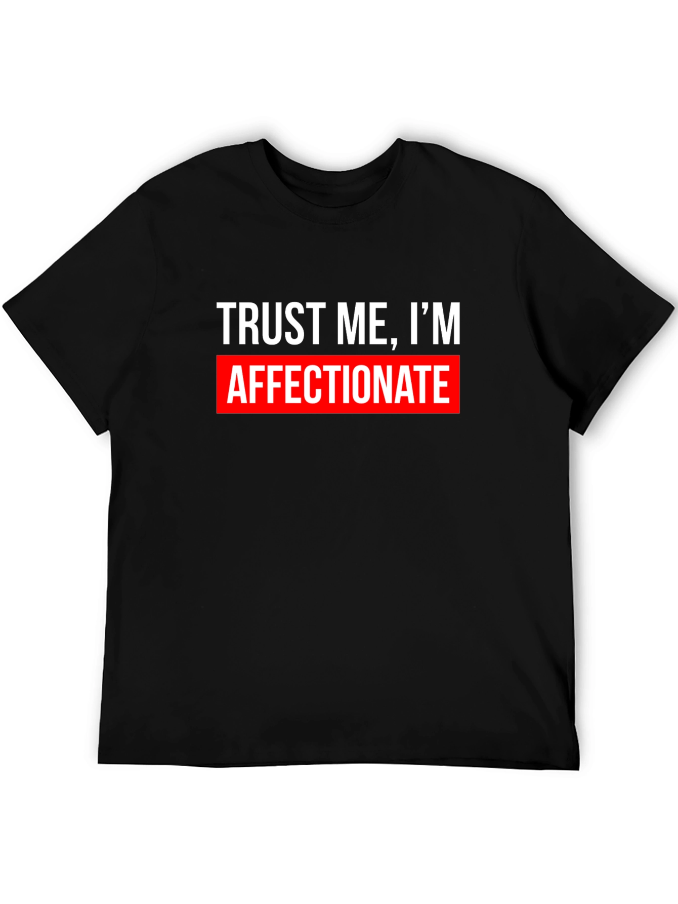 Black Trust Me, I'm Affectionate T-Shirt - Funny Graphic Tee view 5