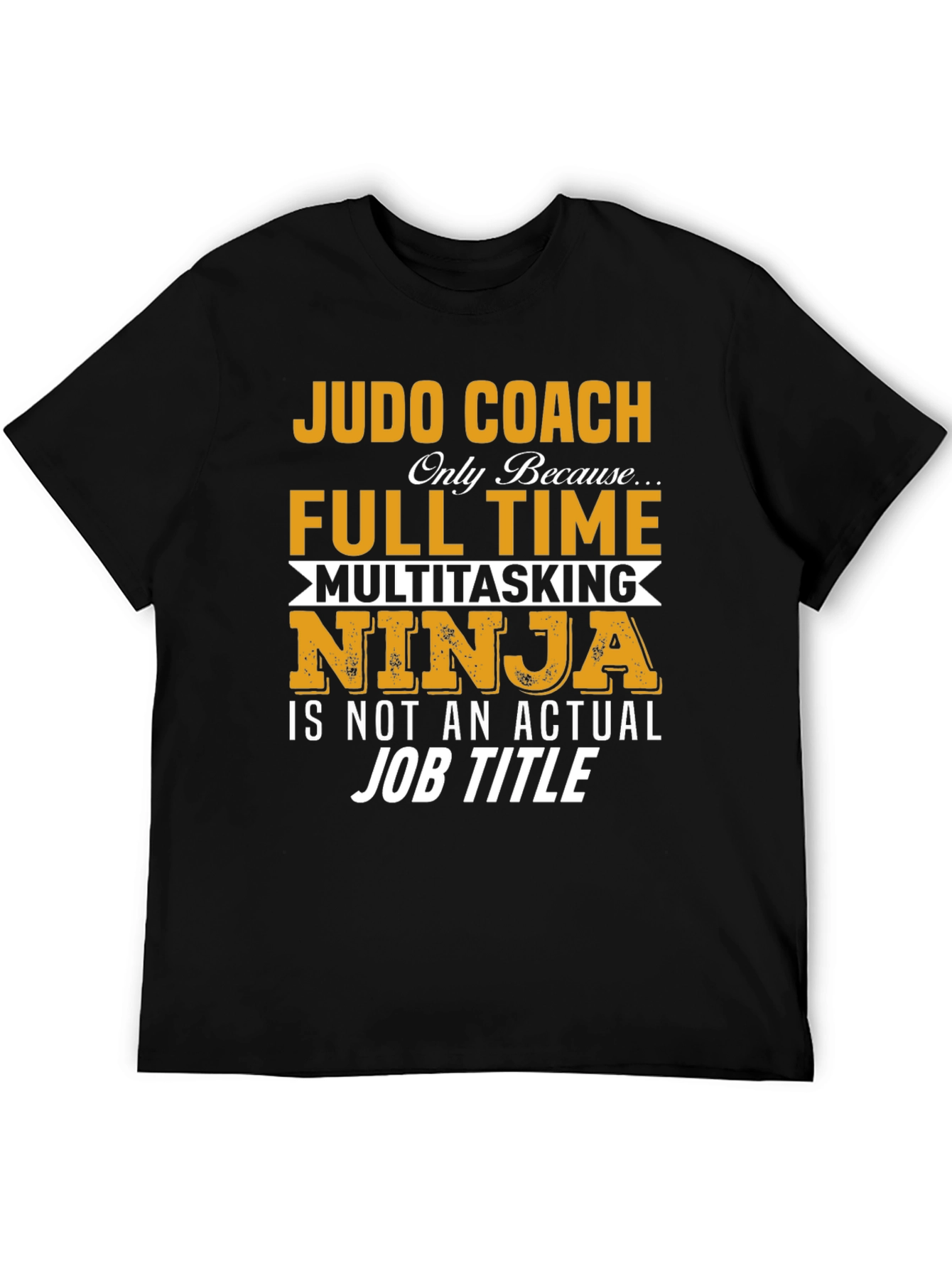 Black Judo Coach Full Time Multitasking Ninja T-Shirt view 5