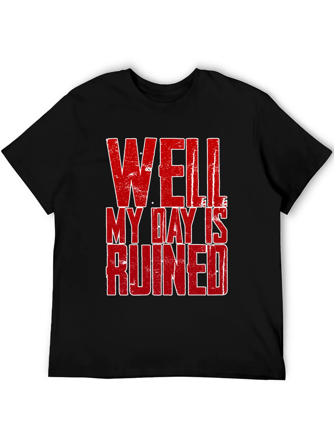 Black Well My Day Is Ruined Graphic T-Shirt view 5