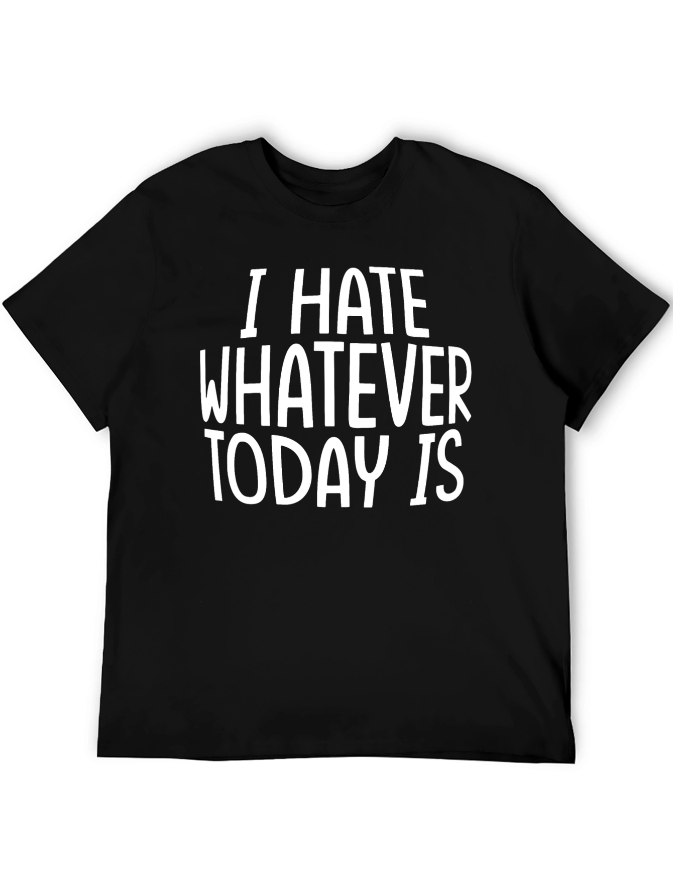 Black I Hate Whatever Today Is - Graphic Tee view 5