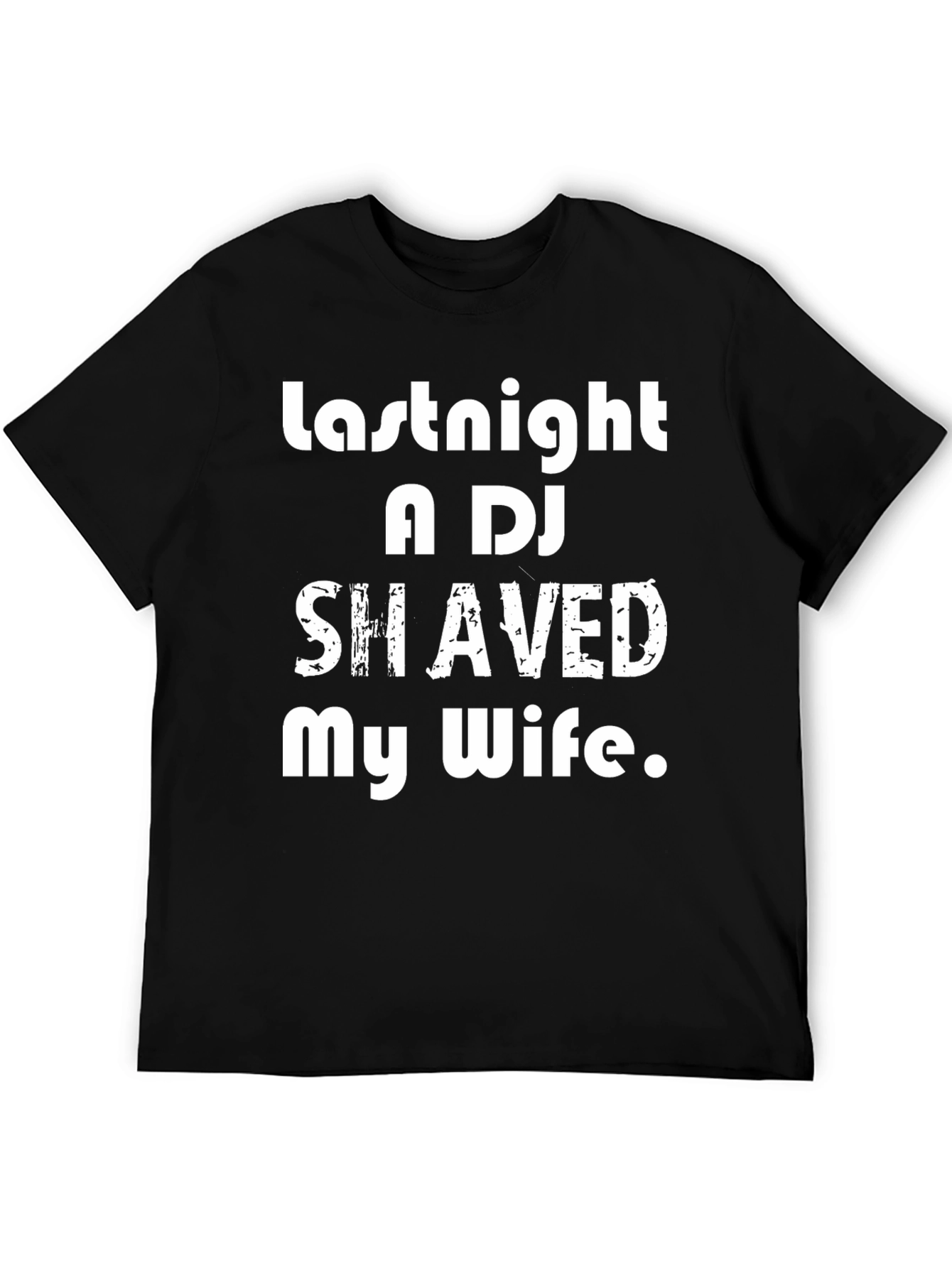 Black Humorous T-Shirt: Last Night a DJ Shaved My Wife view 5