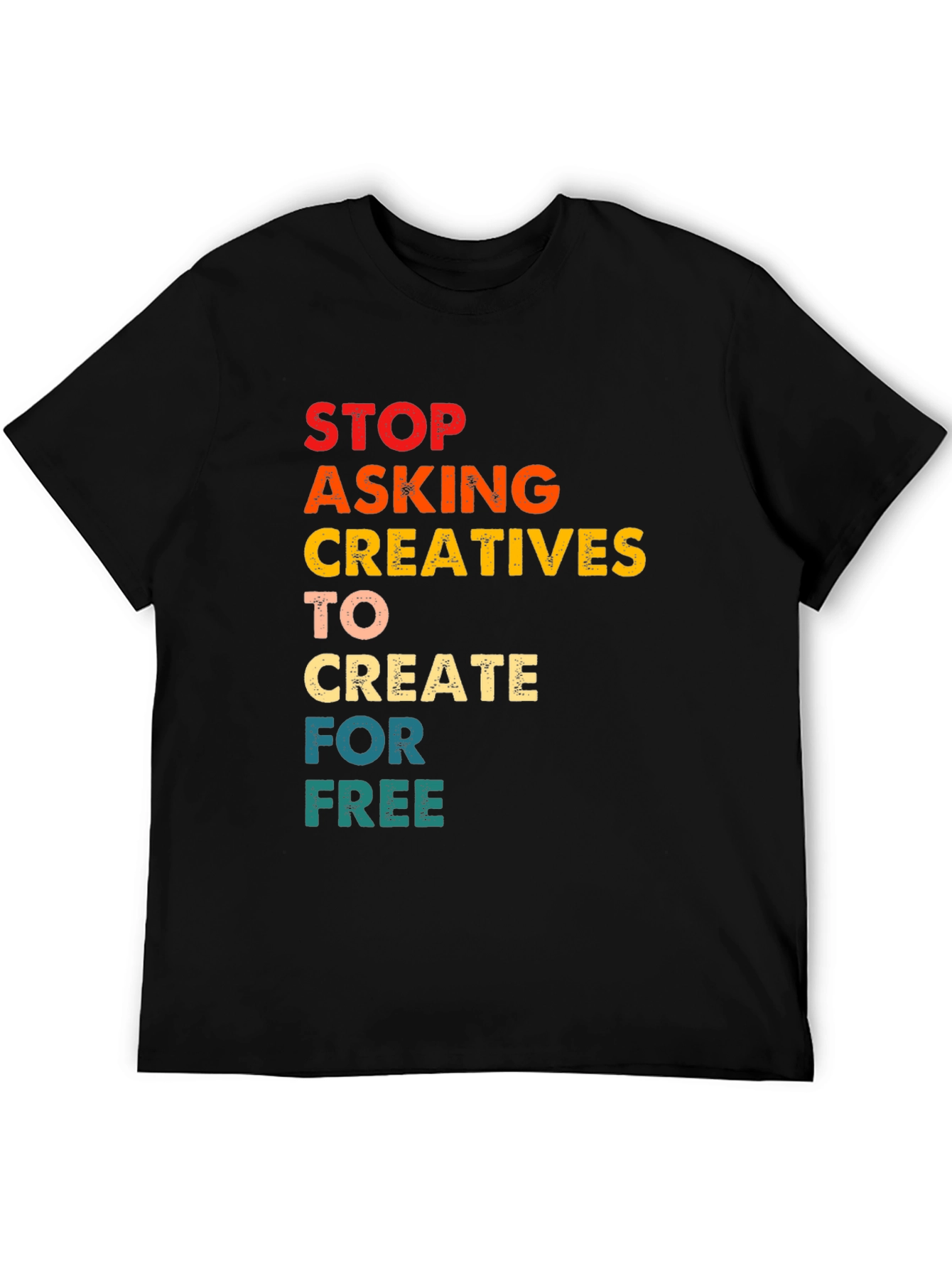 Black Creative Support T-Shirt:  Stop Asking for Free view 5