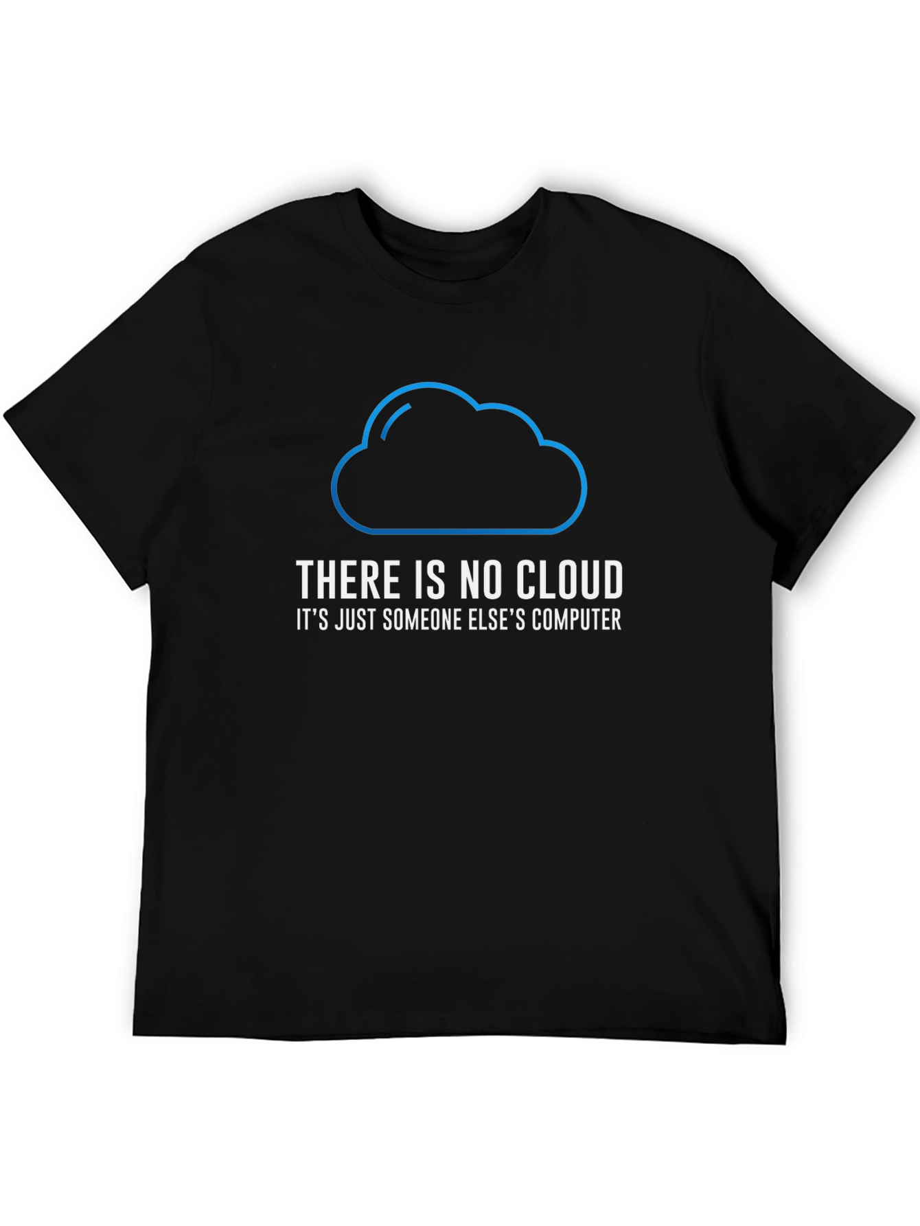 Black There is No Cloud Funny Tech T-Shirt view 5