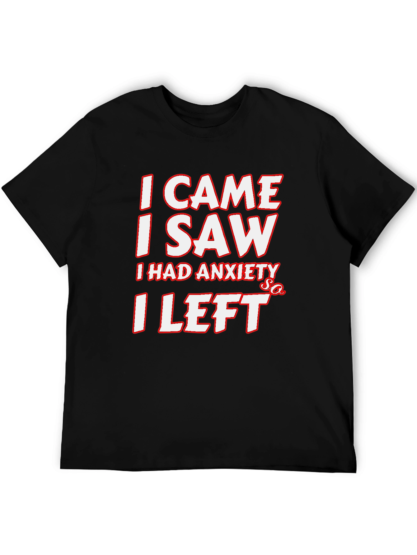 Black Funny Anxiety T-Shirt: I Came, I Saw, I Left view 5