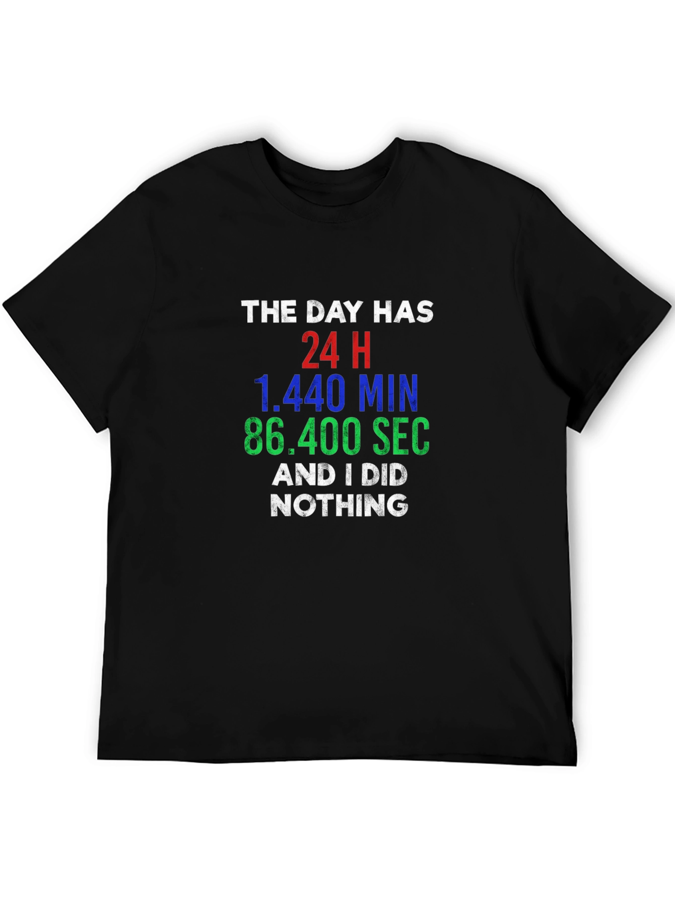 Black The Day Has 24H Funny T-Shirt view 5