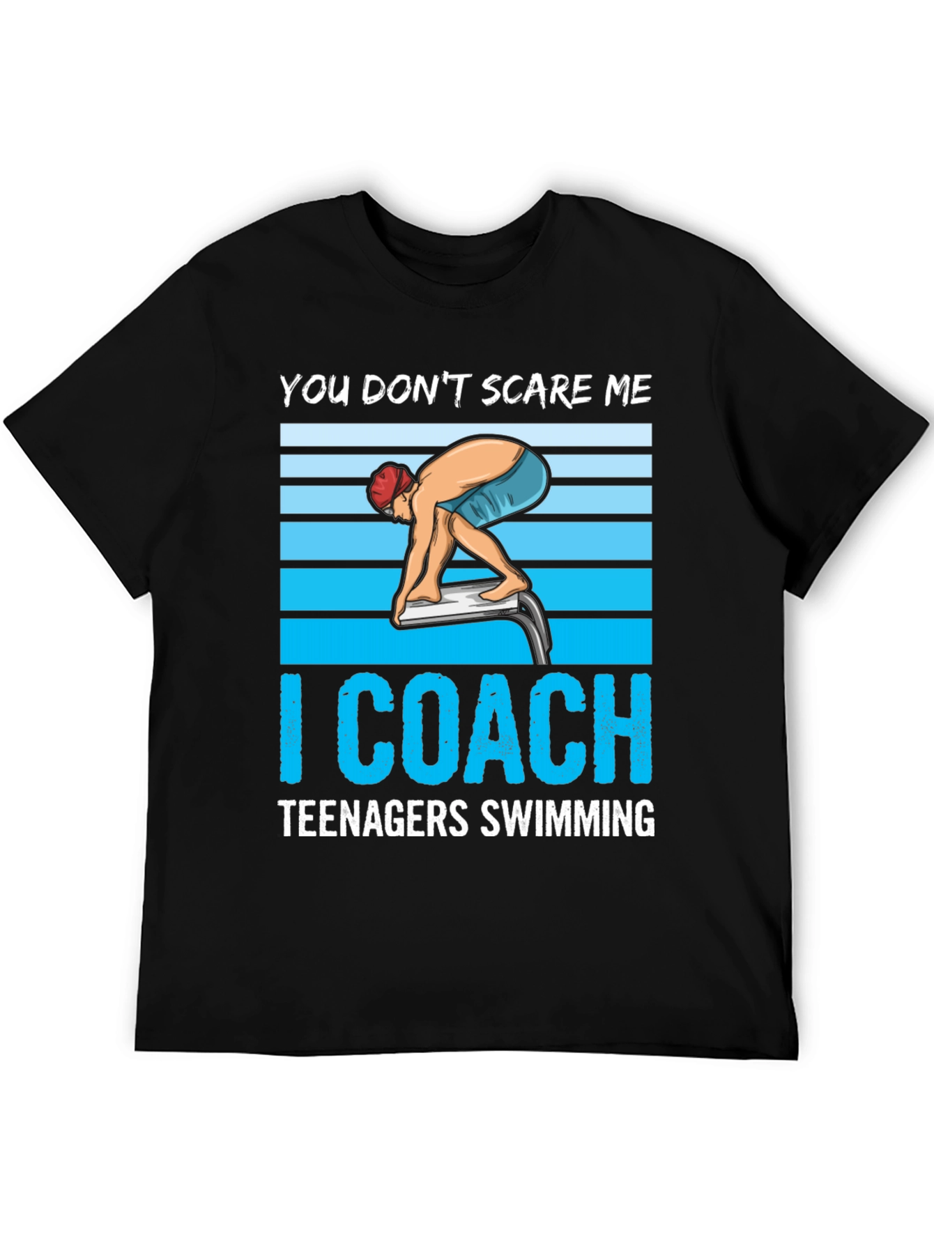 Funny Swimming Coach T-Shirt: You Don't Scare Me - 5