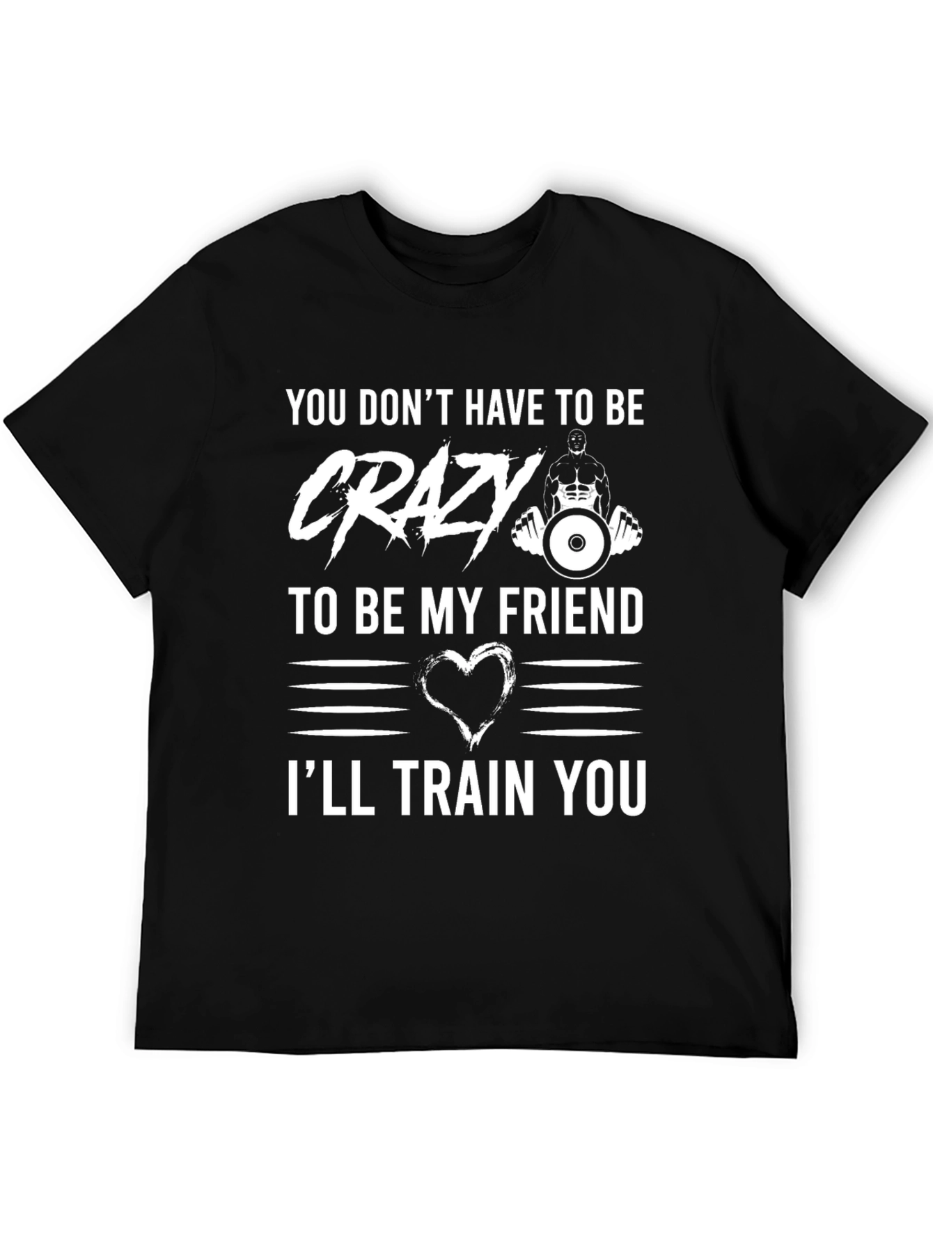 Black Crazy Friend Workout T-Shirt: I'll Train You! view 5