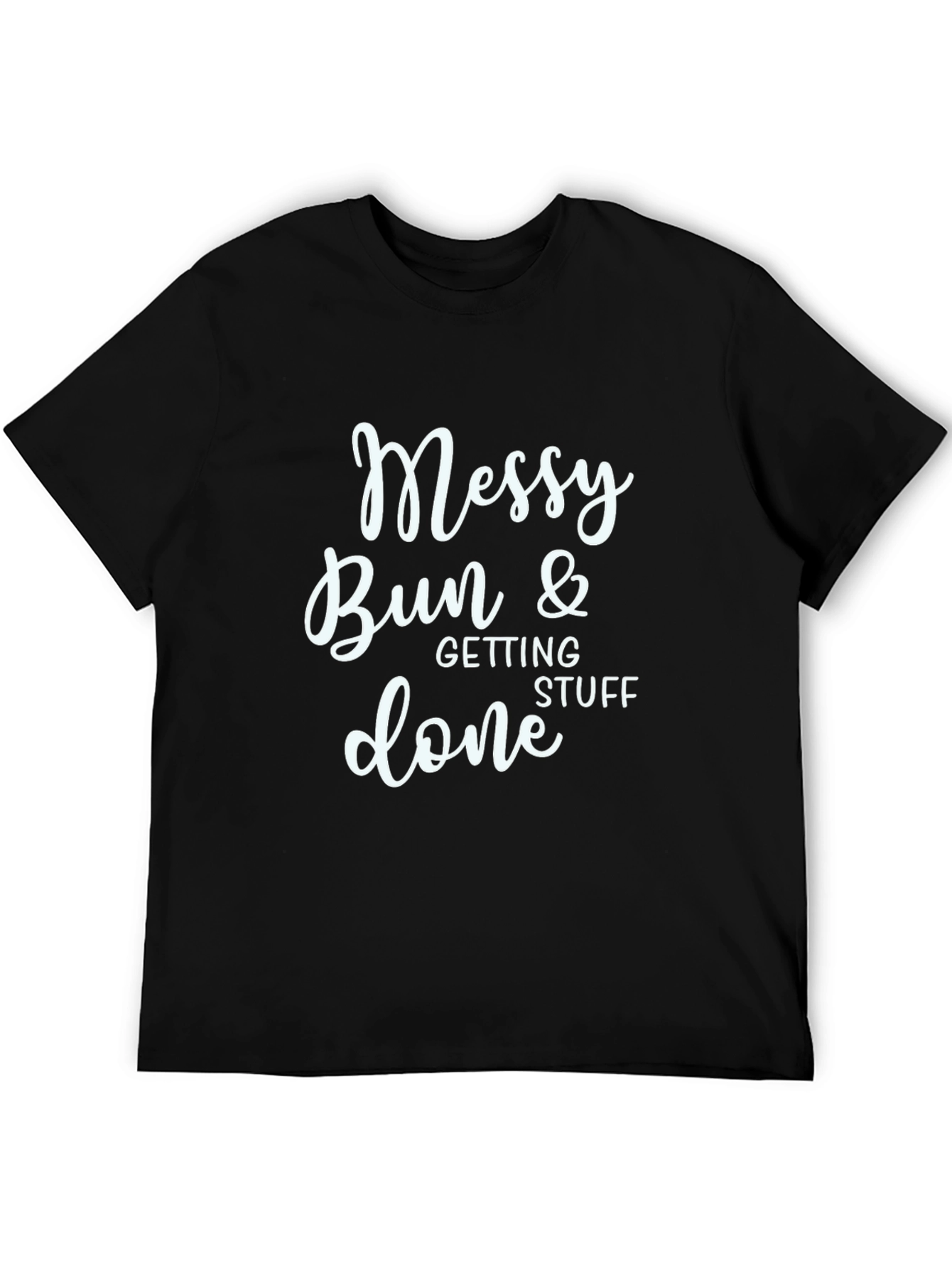 Black Messy Bun & Getting Stuff Done T-Shirt view 5