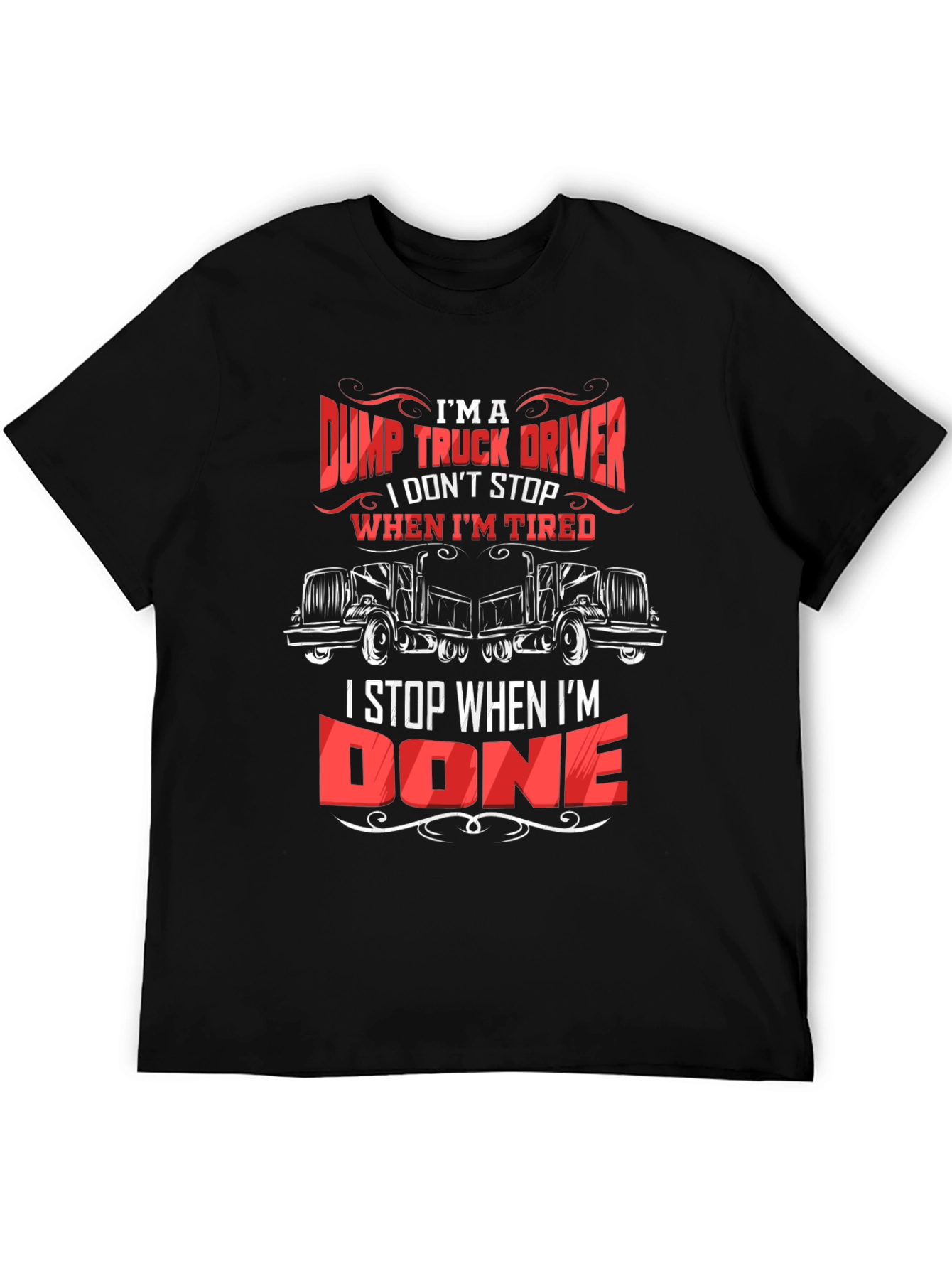 Black Dump Truck Driver T-Shirt - I Stop When I'm Done view 5