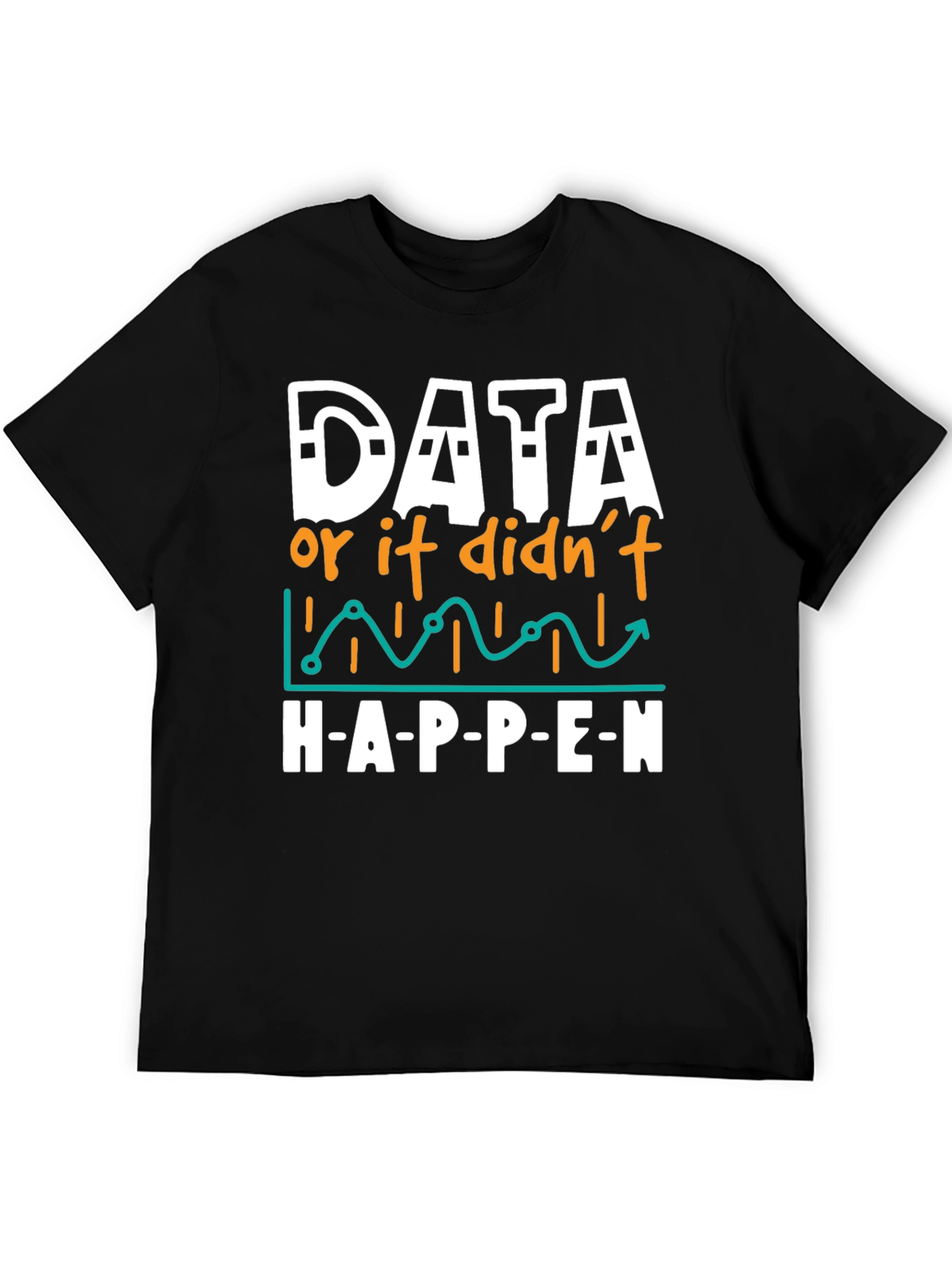 Black Data Science Humor T-Shirt - If It Didn't Happen view 5