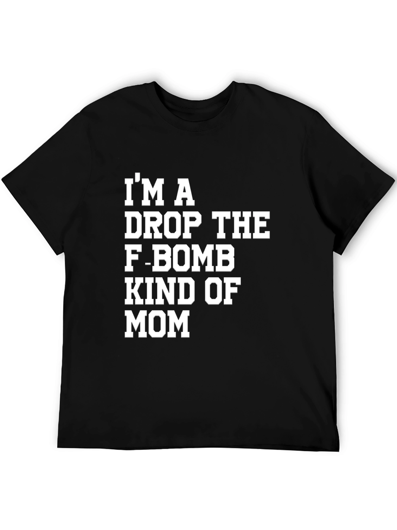 Black I'm A Drop The F-Bomb Kind of Mom T-Shirt view 5