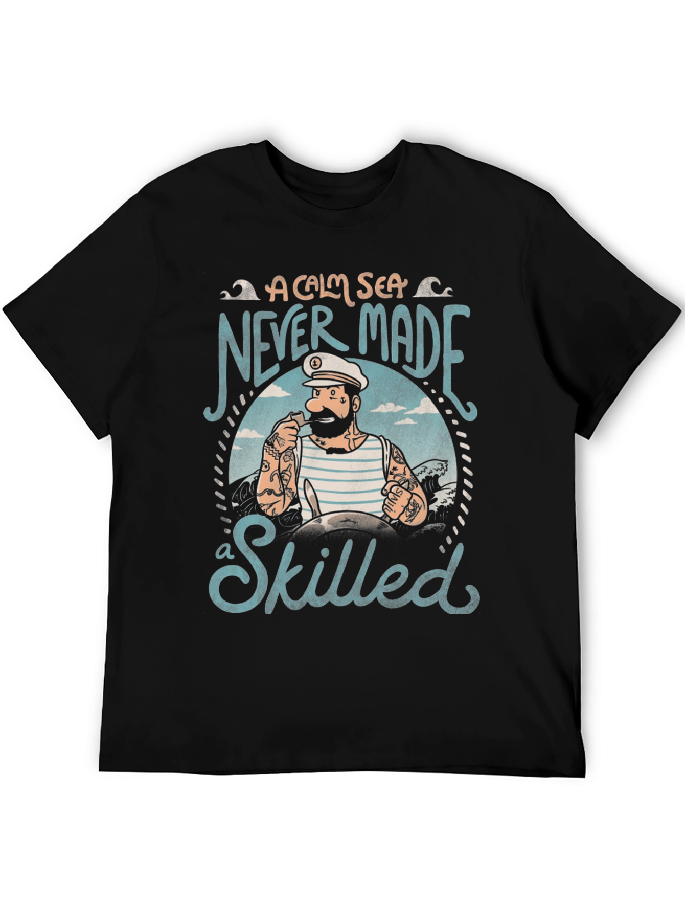 Black A Calm Sea Never Made a Skilled Sailor Black T-Shirt view 5