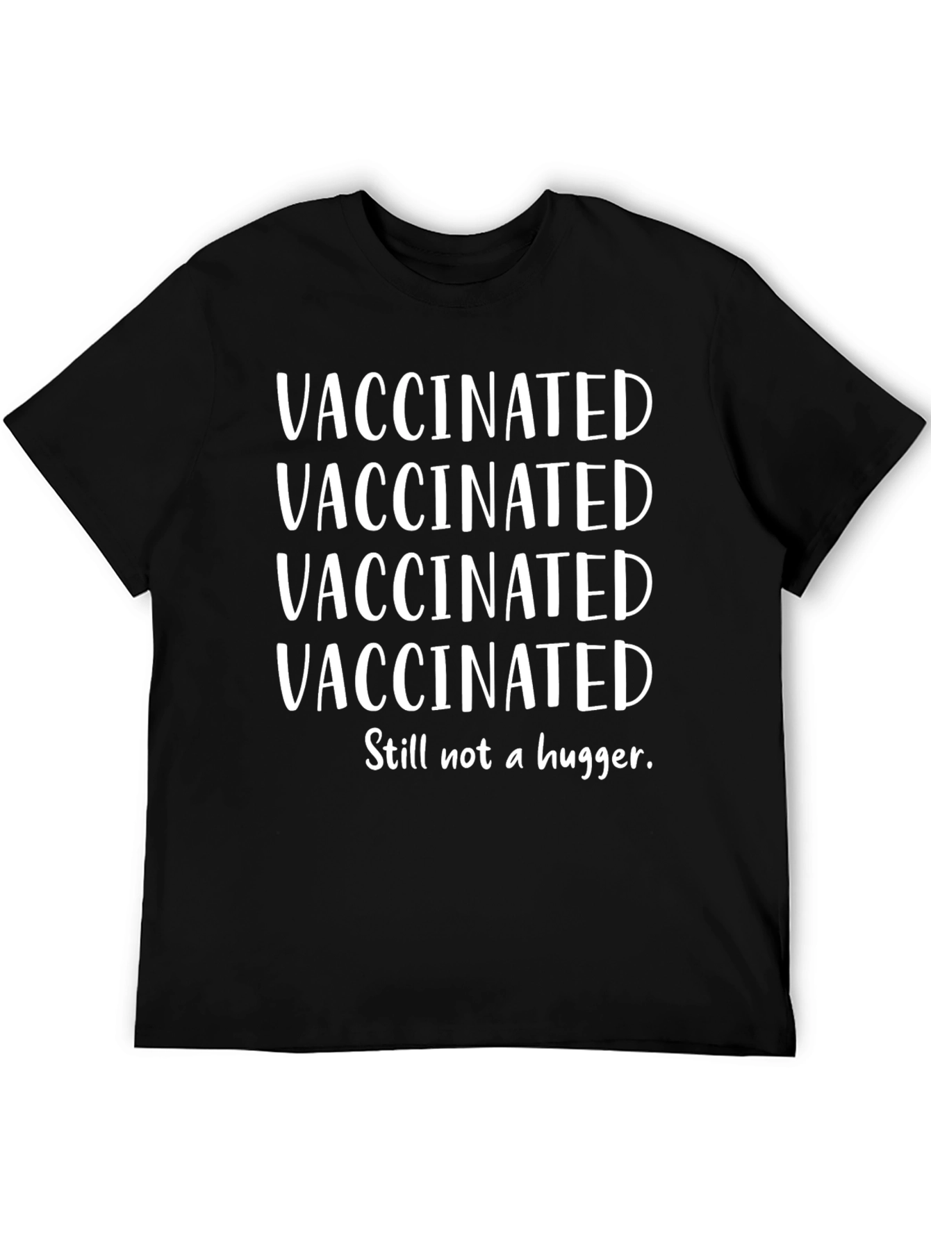 Black Vaccinated Still Not A Hugger Graphic Tee view 5