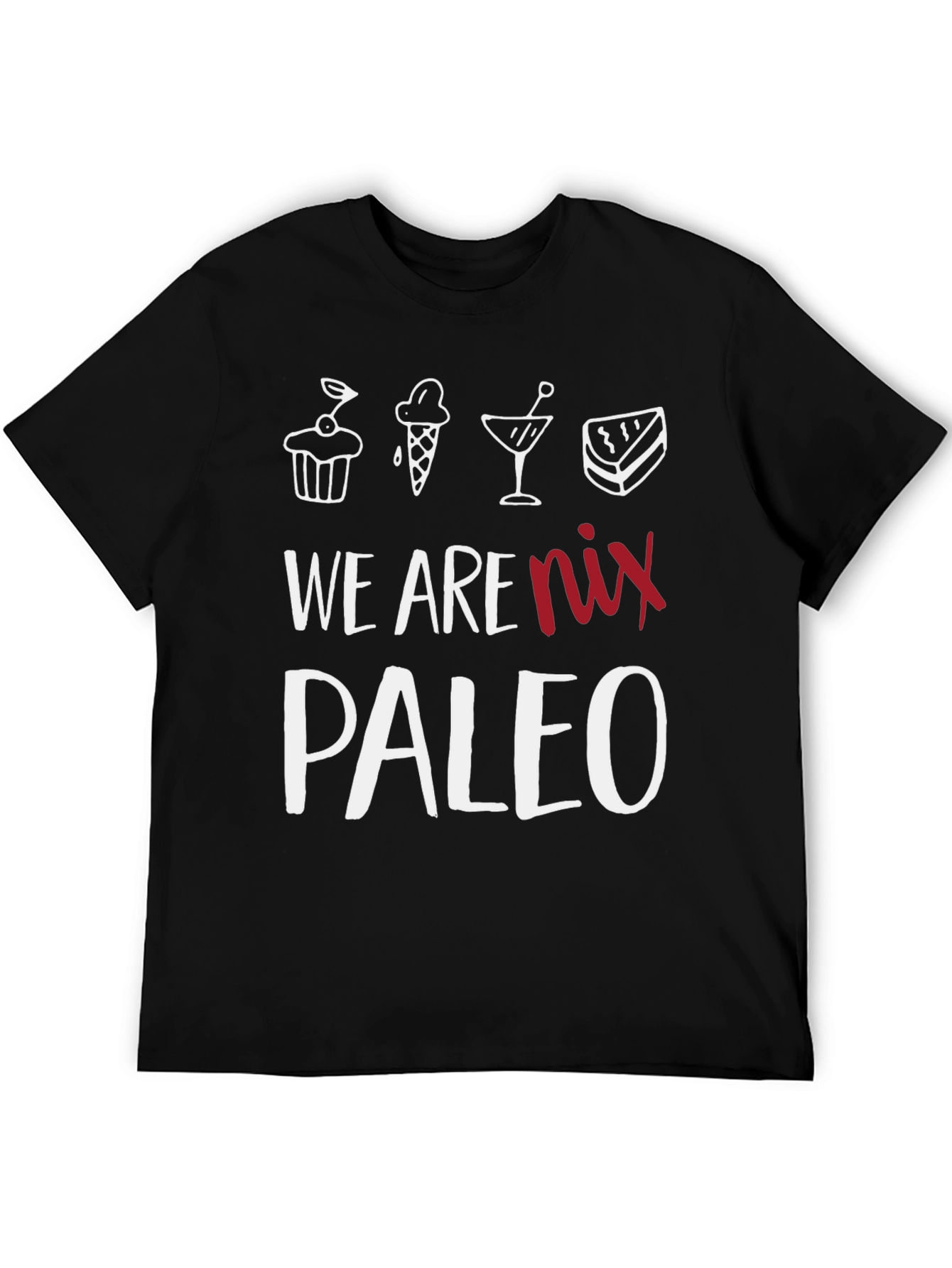 Black We Are Nix Paleo T-Shirt - Dessert Lover Tee view 5