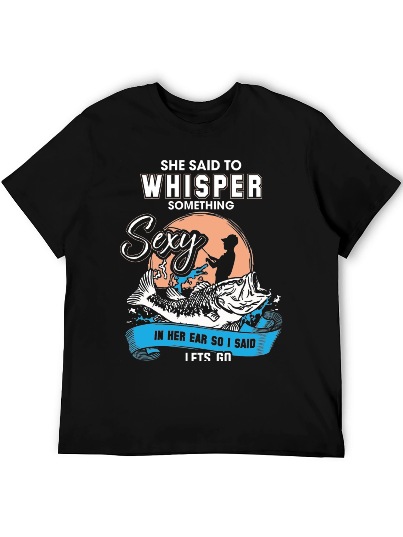 Black She Said To Whisper Sexy Fishing T-Shirt view 5