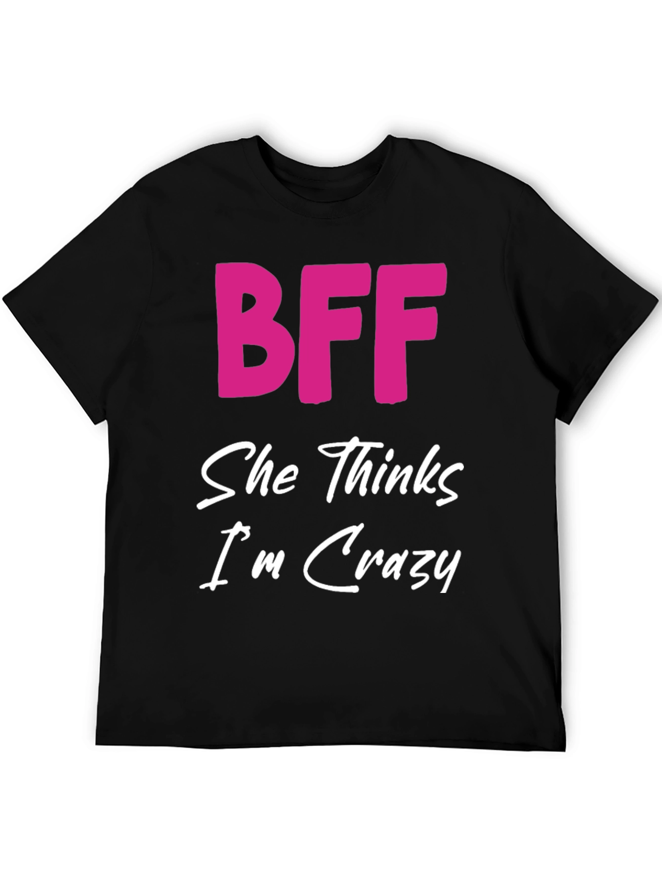 Black BFF She Thinks I'm Crazy Black T-Shirt view 5