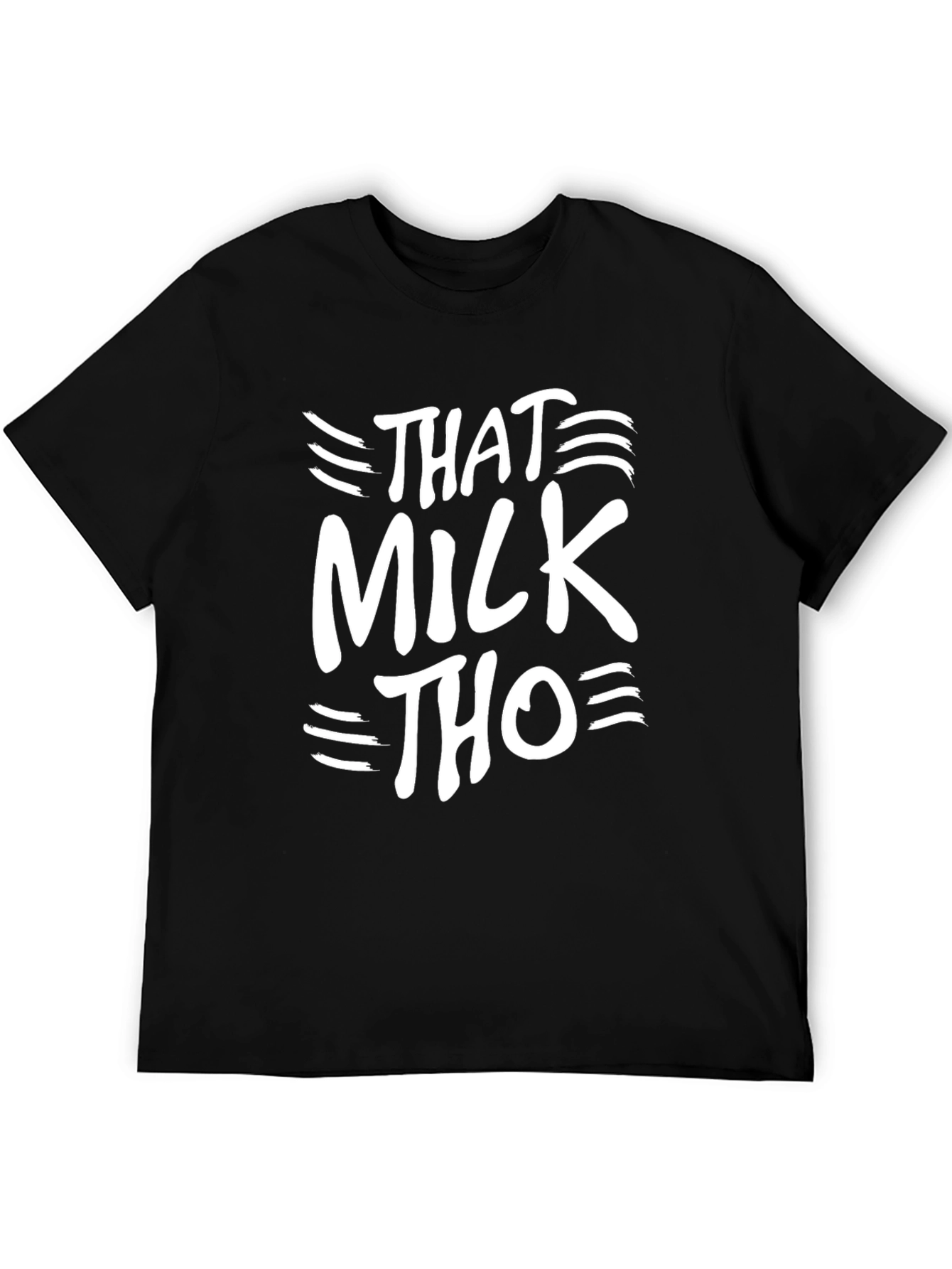 Black That Milk Tho Black T-Shirt Novelty Graphic Tee view 5