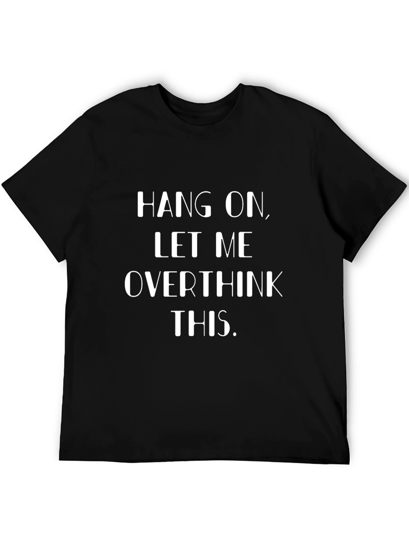 Black Hang On, Let Me Overthink This T-Shirt view 5