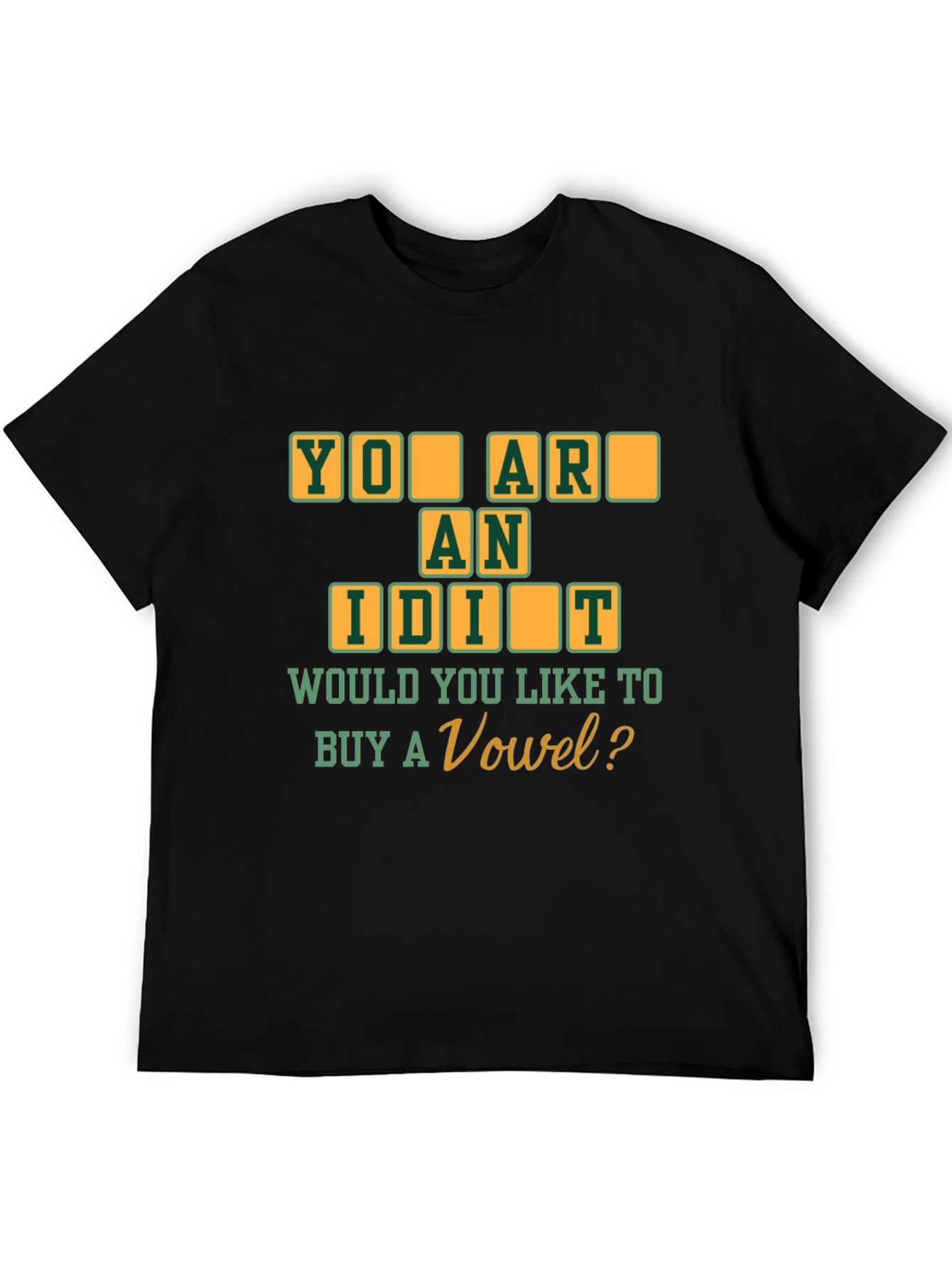 Black You Are An Idiot T-Shirt - Buy a Vowel Funny Tee view 5