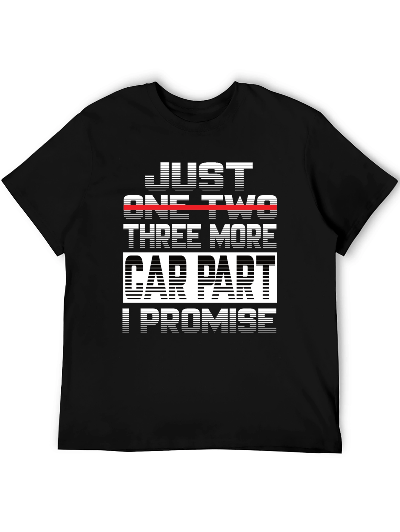 Black Just One Two Three More Car Parts I Promise T-Shirt view 5