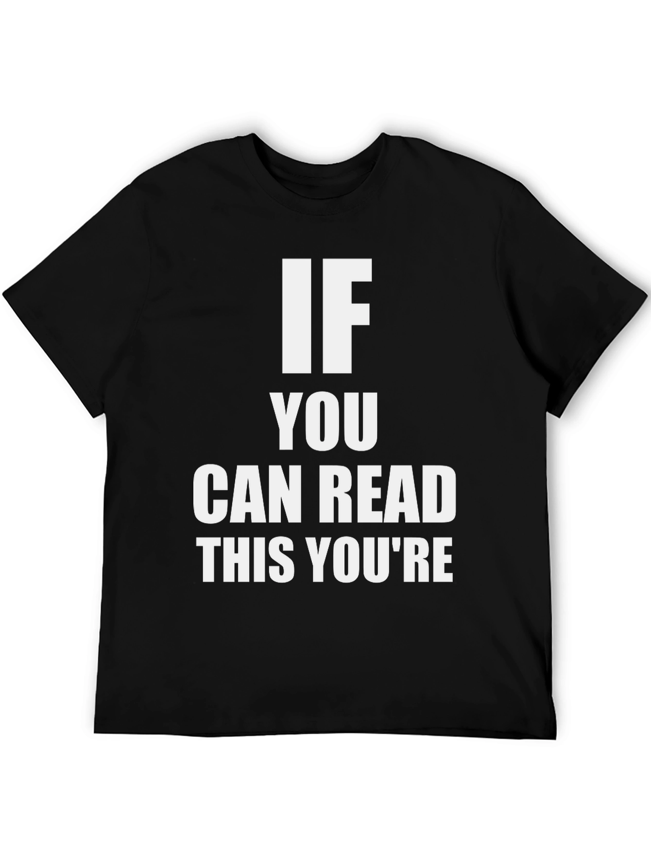 Black Funny Statement T-Shirt: If You Can Read This You're... view 5