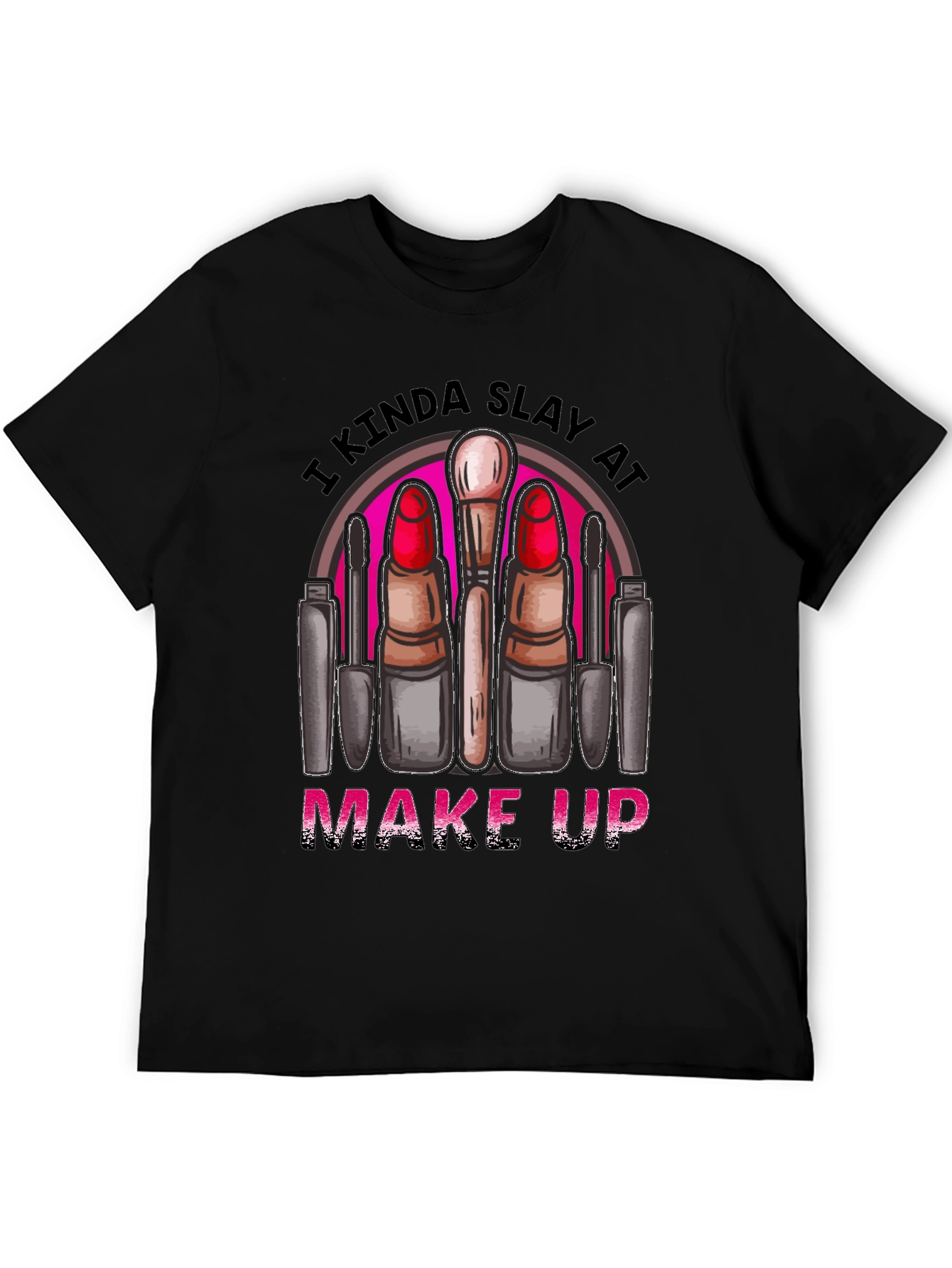 Black Kinda Slay At Make Up T-Shirt view 5