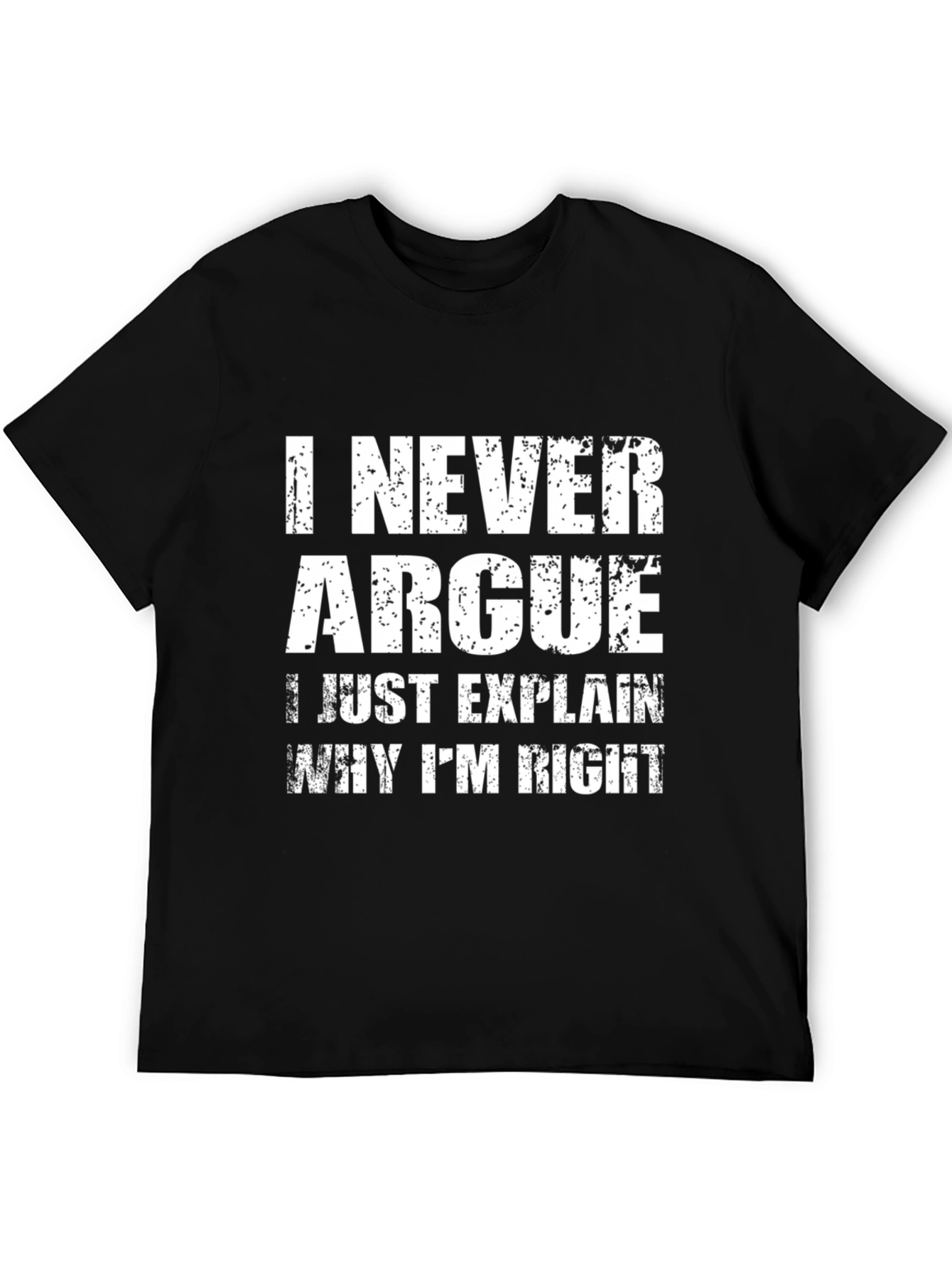 Black I Never Argue Funny Sarcastic T-Shirt view 5