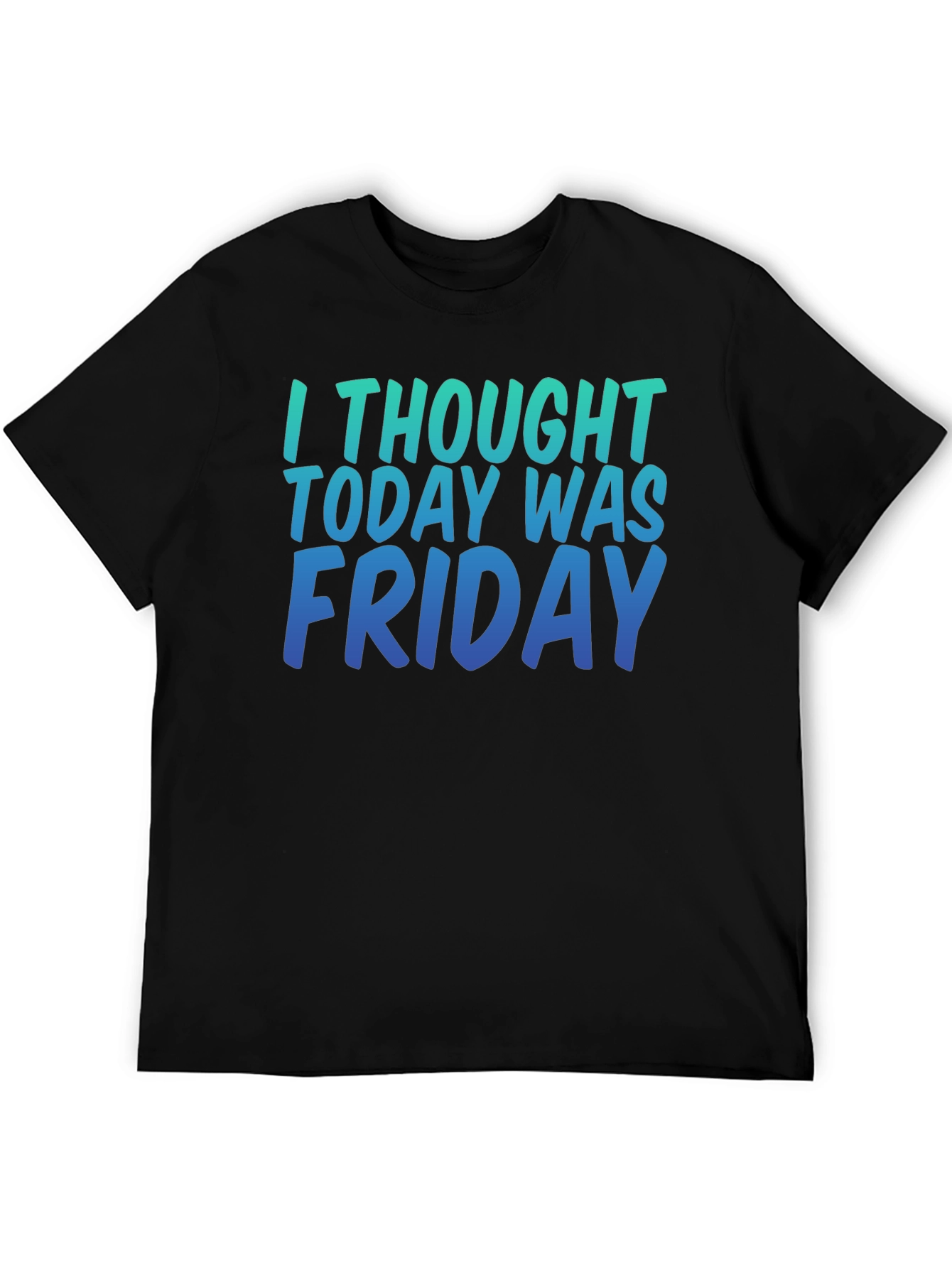 Black Funny Friday T-Shirt - I Thought Today Was Friday - Soft Cotton Tee view 5