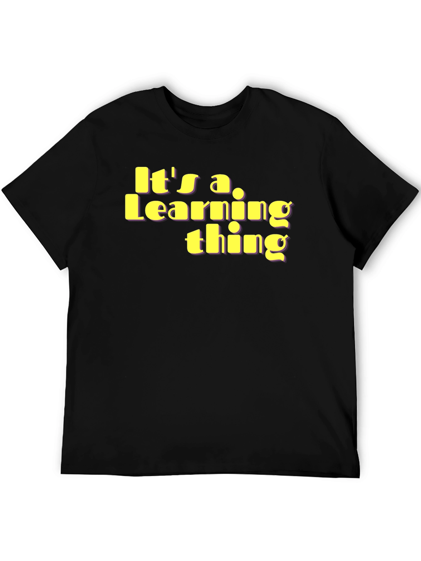 Black It's a Learning Thing T-Shirt - Unique Fun Design view 5