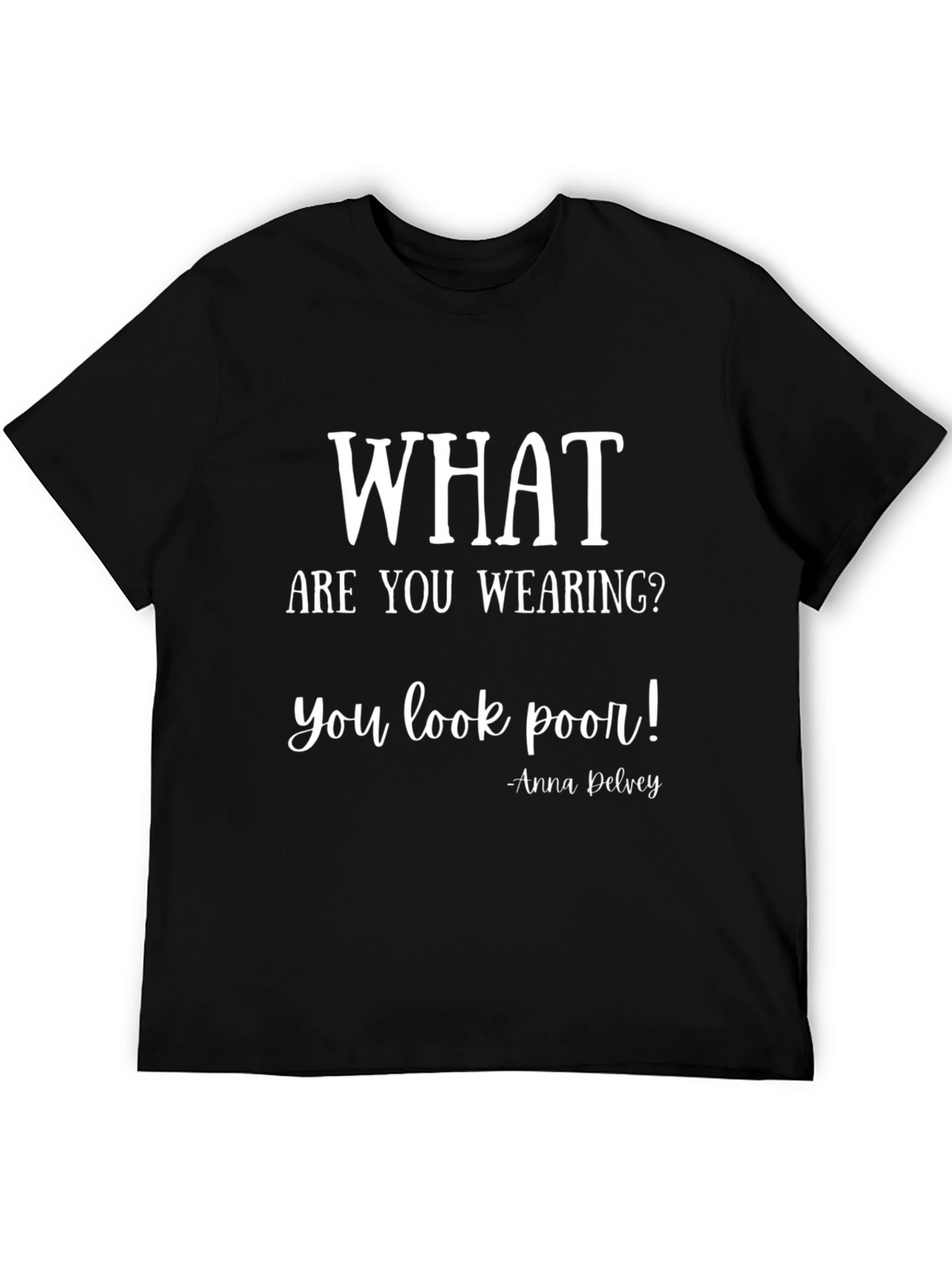 Black What Are You Wearing T-Shirt: Anna Delvey Quote view 5
