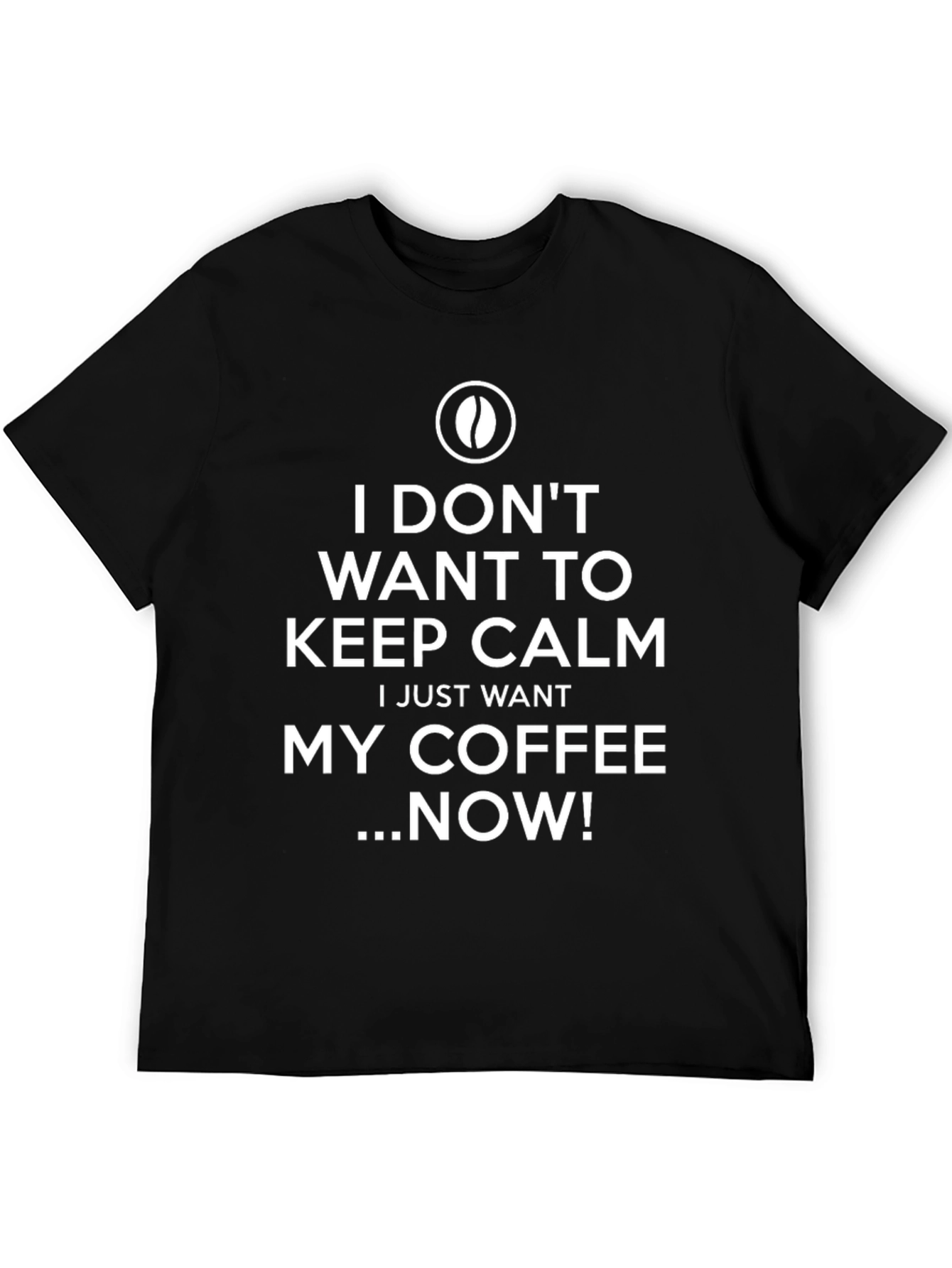 Black Coffee Lover T-Shirt - I Don't Want To Keep Calm! view 5