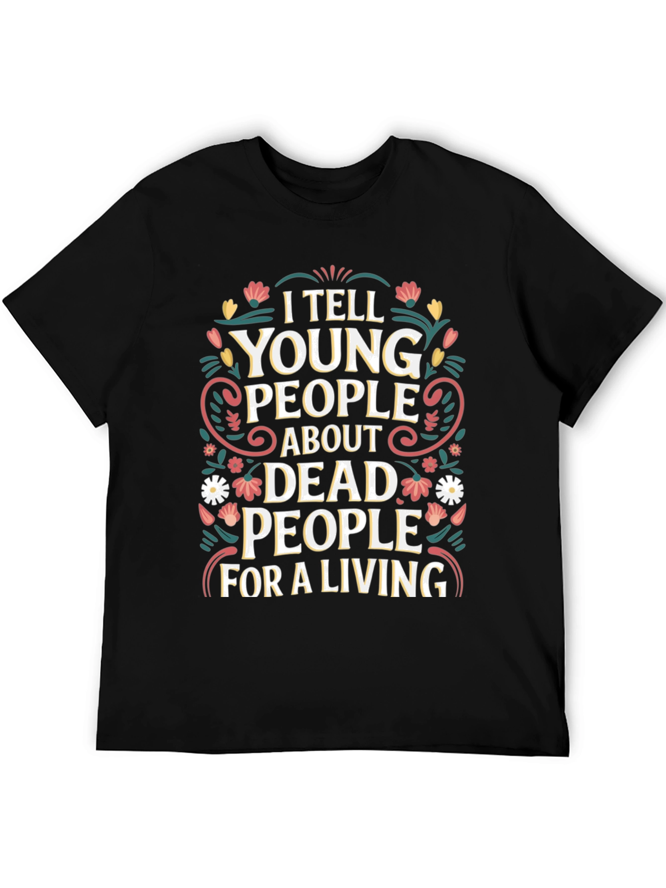 Black I Tell Young People About Dead People T-Shirt view 5