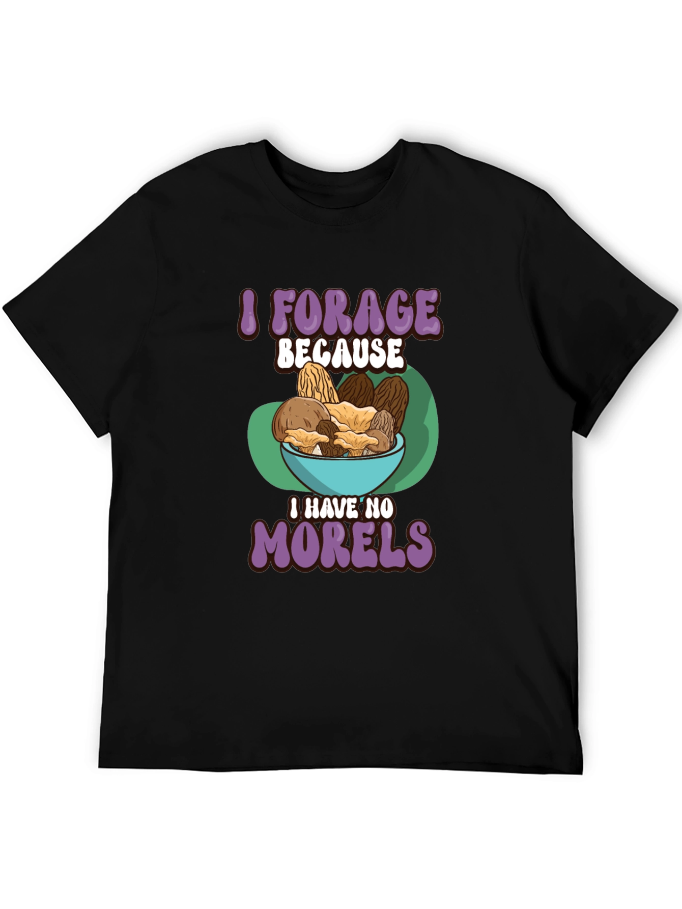 Black Mushroom Forager T-Shirt - 'I Have No Morels' view 5