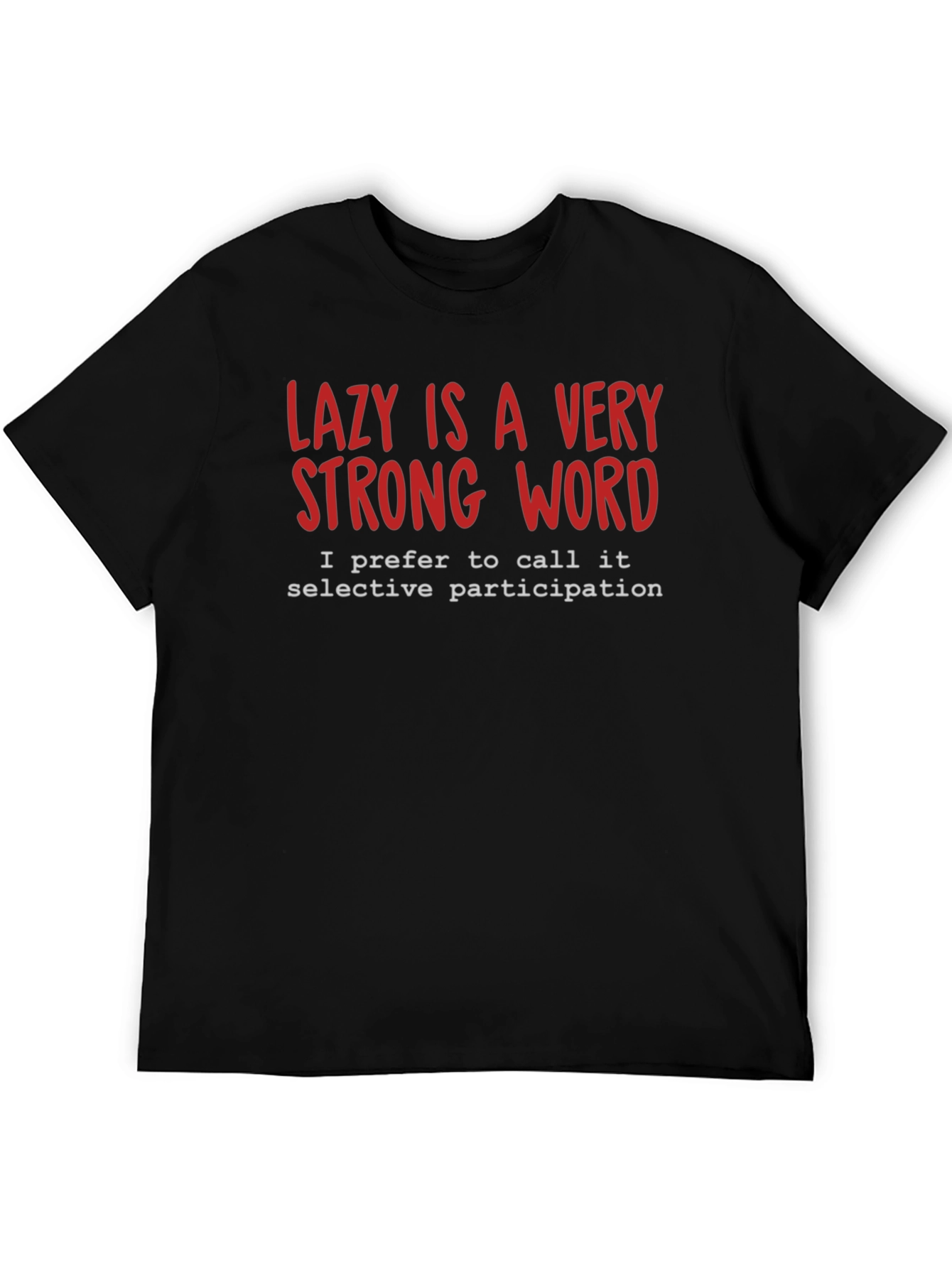 Black Lazy is a Very Strong Word T-Shirt view 5