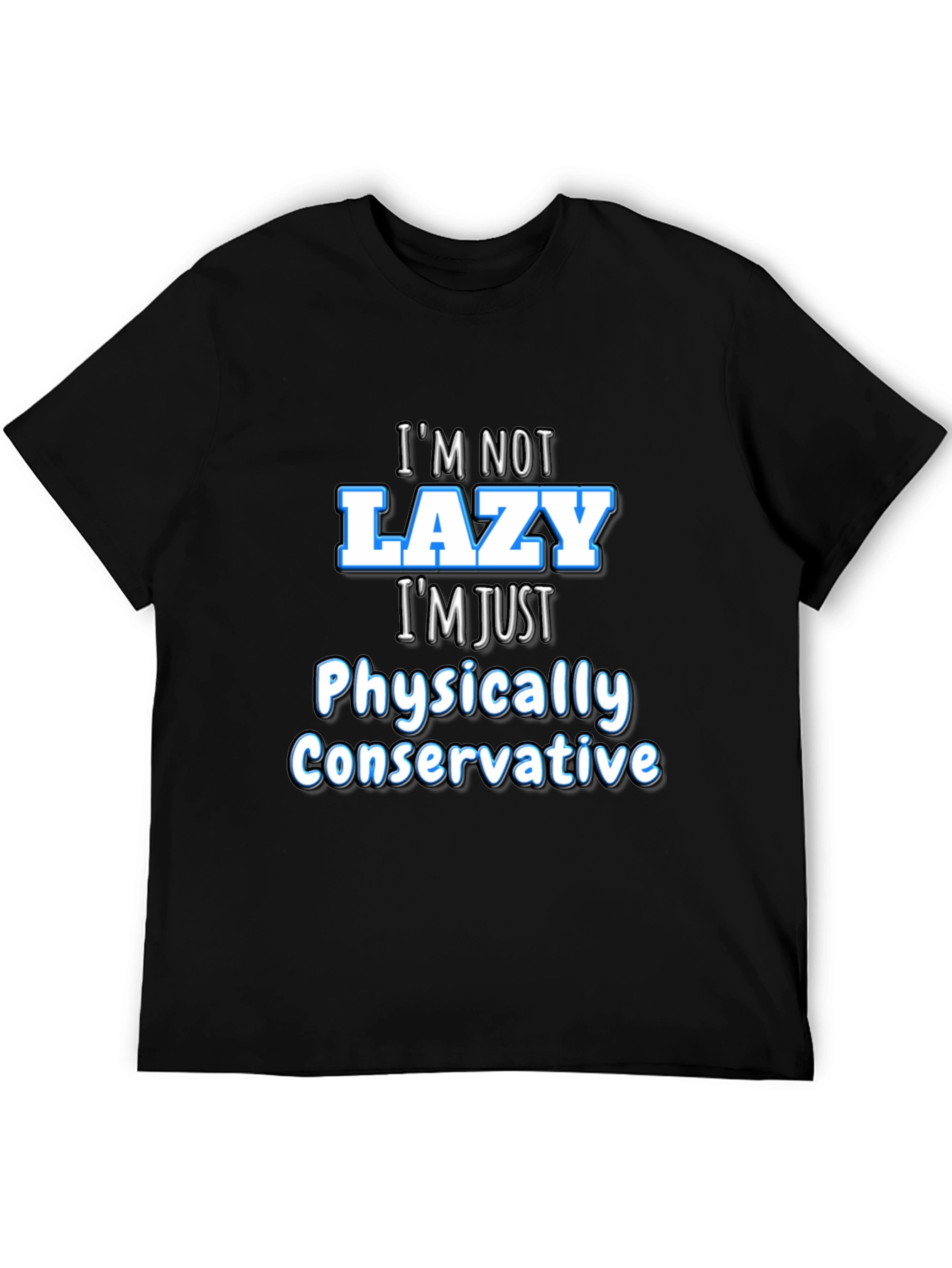 Black Funny Sarcastic "I'm Not Lazy" Graphic Tee view 5