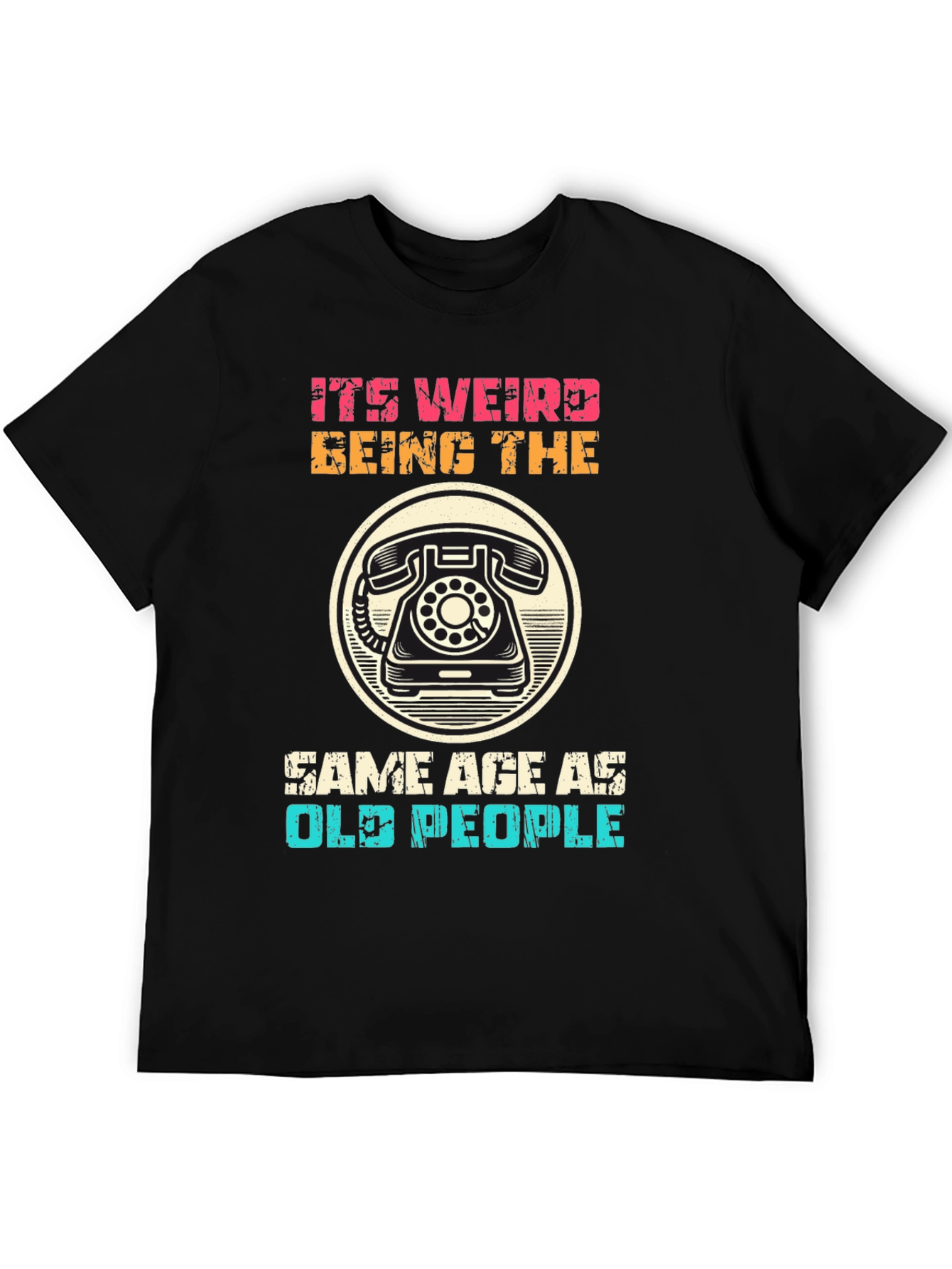 Black It's Weird Being The Same Age As Old People T-Shirt view 5