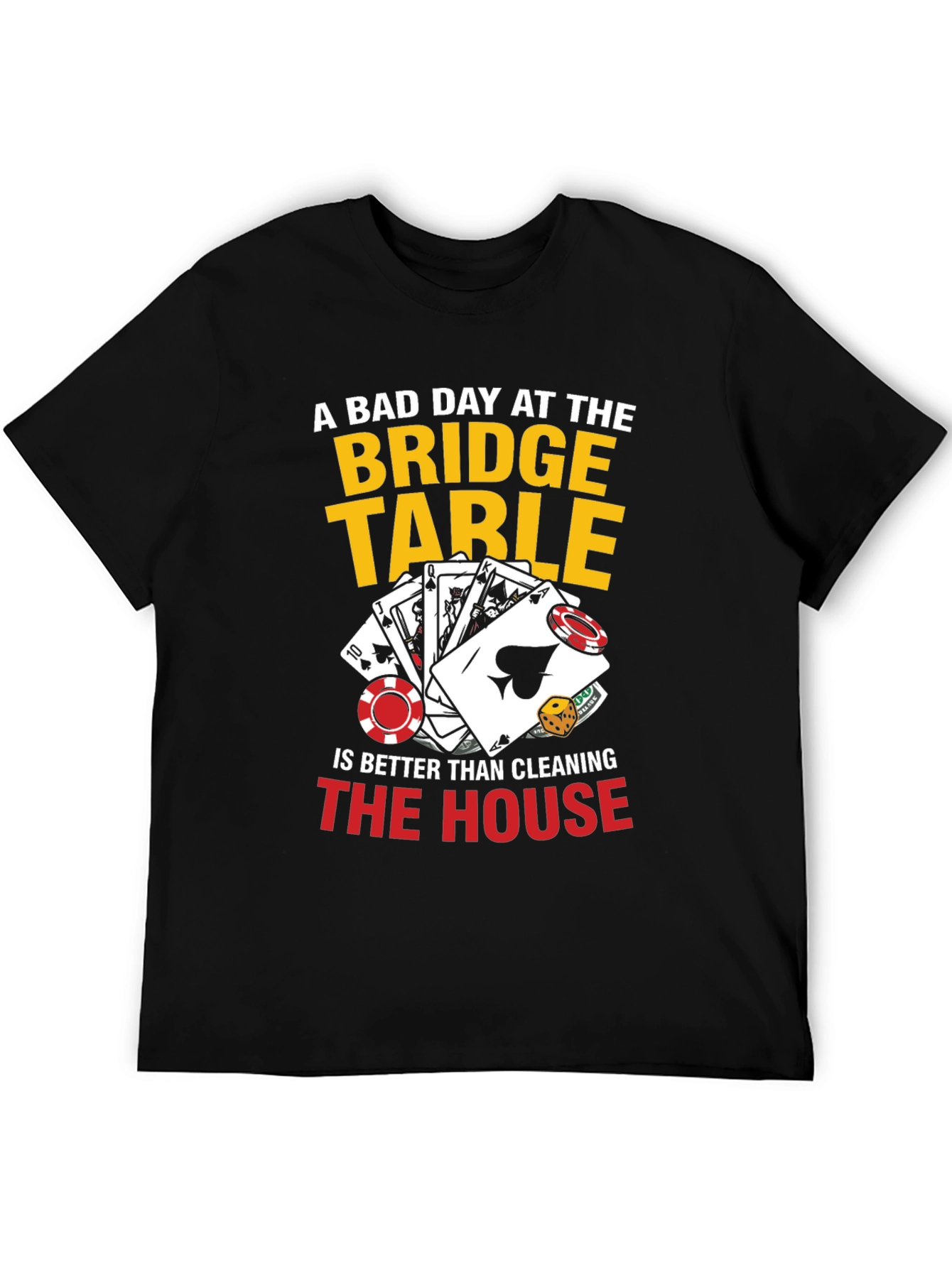 Black Funny Bridge Table T-Shirt - A Bad Day Is Better Than Cleaning! view 5