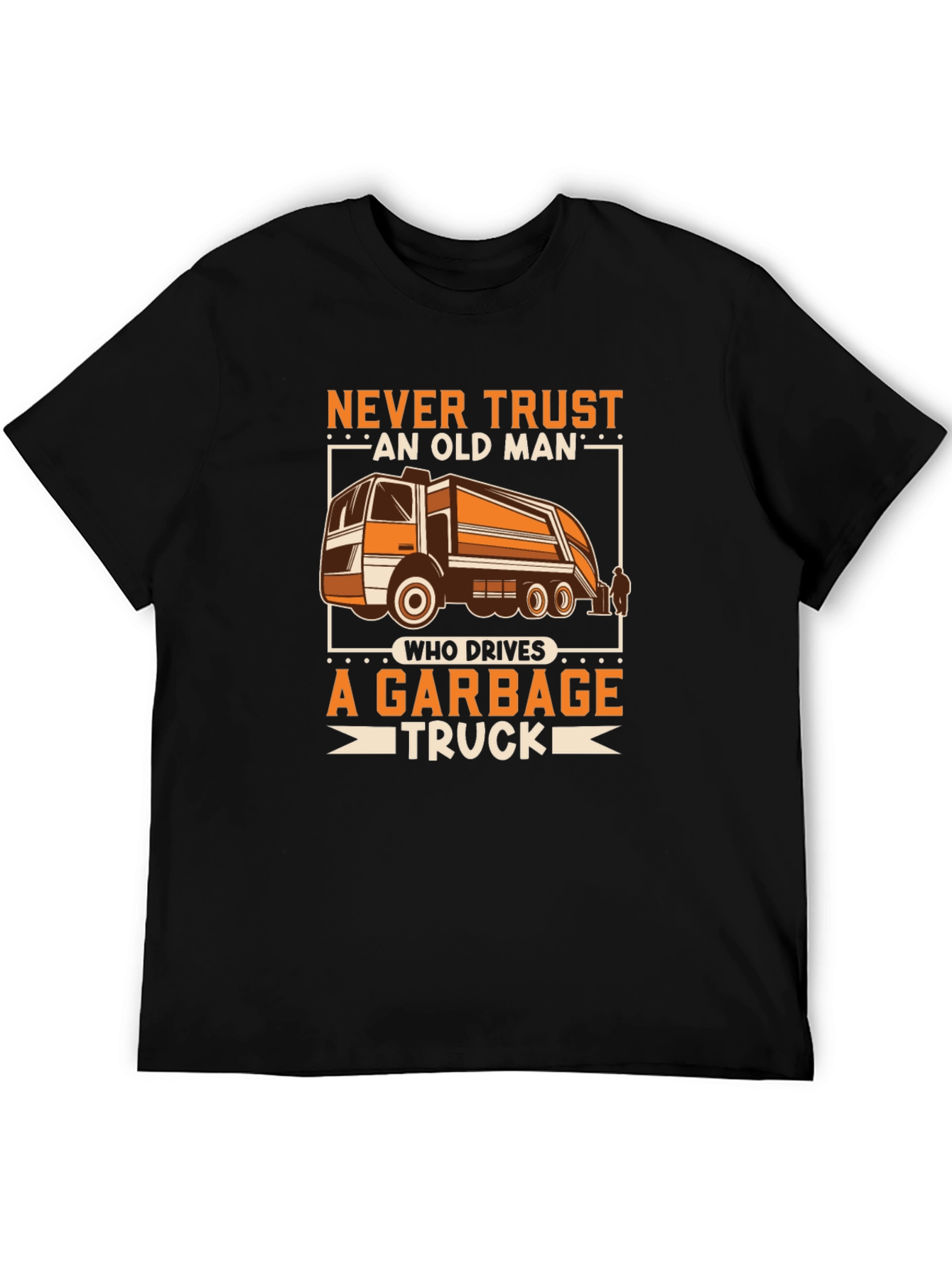 Black Never Trust Old Man Garbage Truck Driver T-Shirt view 5