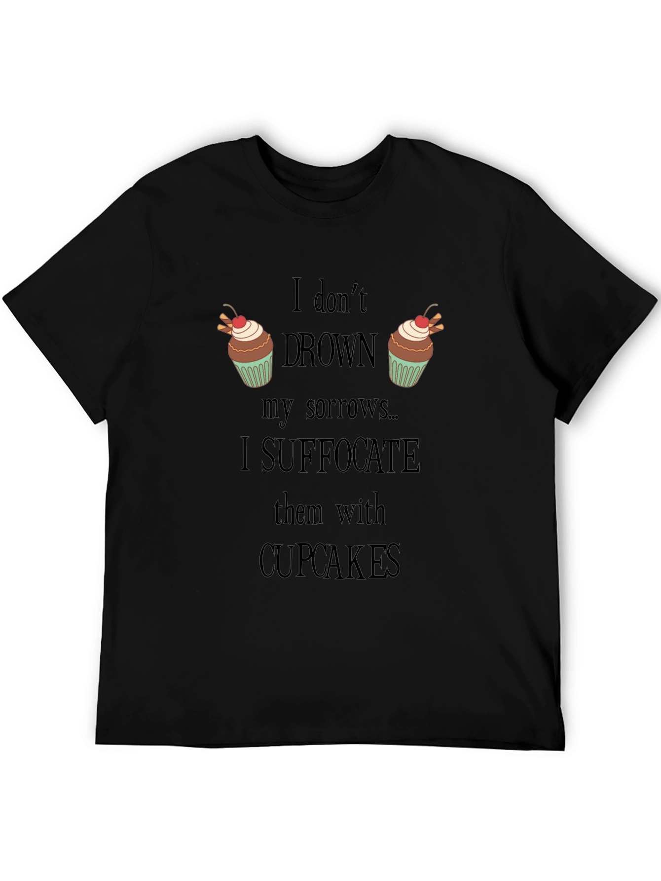 Black Cupcake Lover's T-Shirt: Suffocate Sorrows view 5