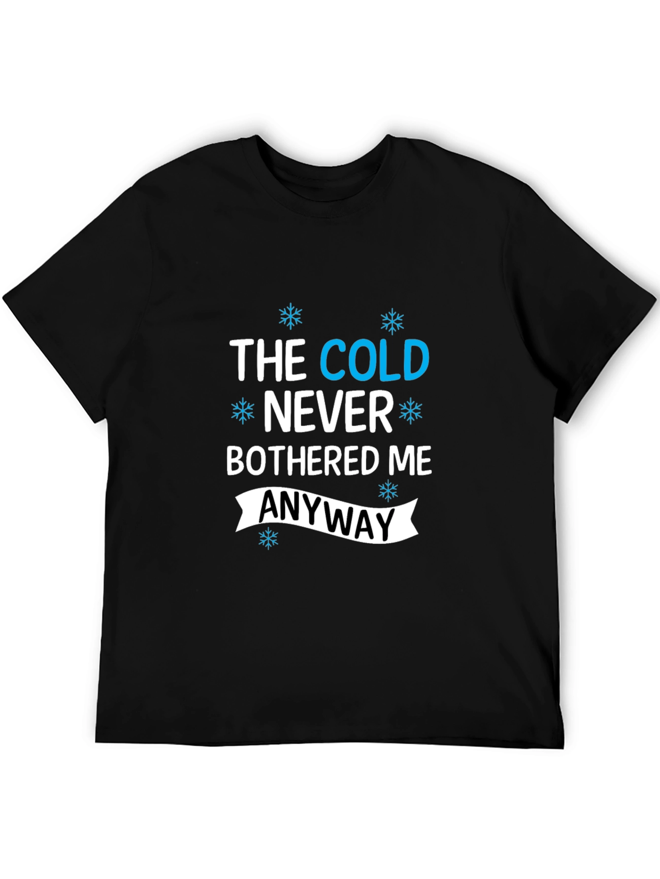 Black The Cold Never Bothered Me Anyway Black T-Shirt view 5