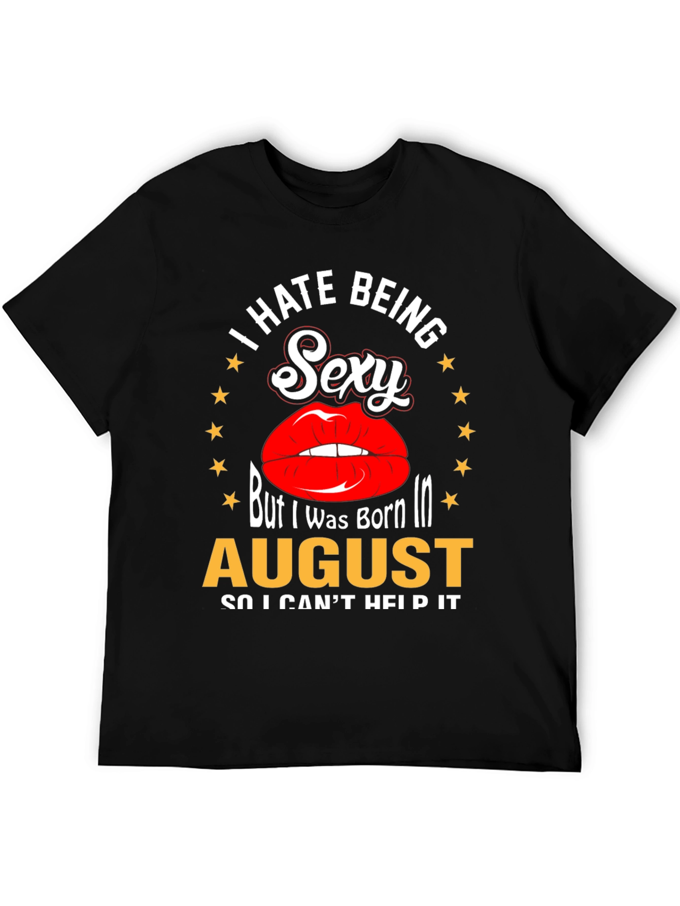 Black I Hate Being Sexy T-Shirt - August Birthday Tee view 5