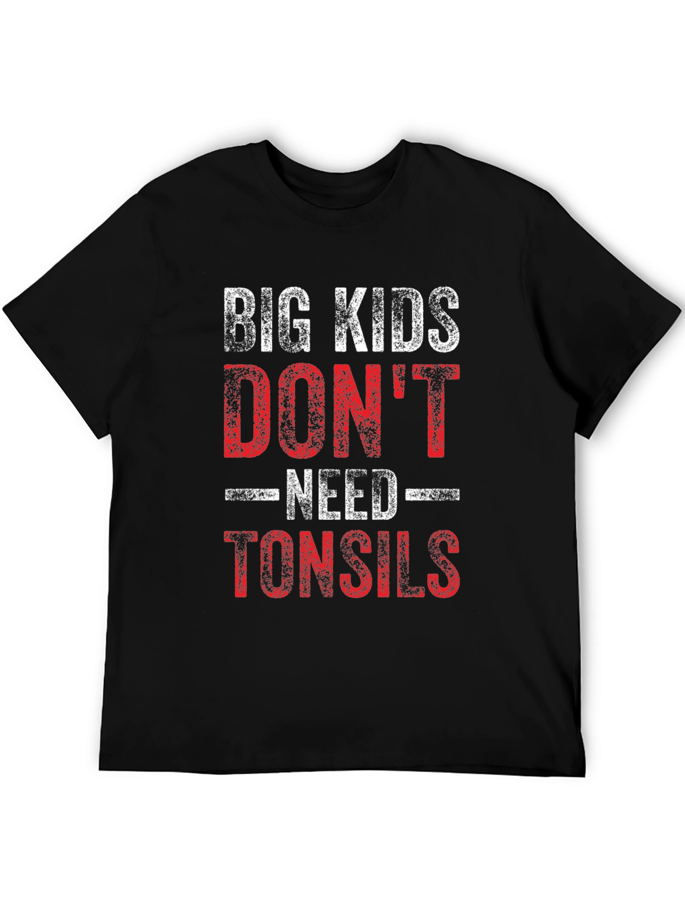 Black Big Kids Don't Need Tonsils Funny T-Shirt view 5