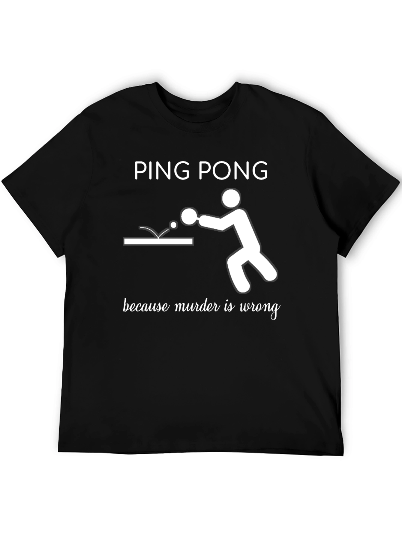 Black Ping Pong Because Murder Is Wrong T-Shirt view 5